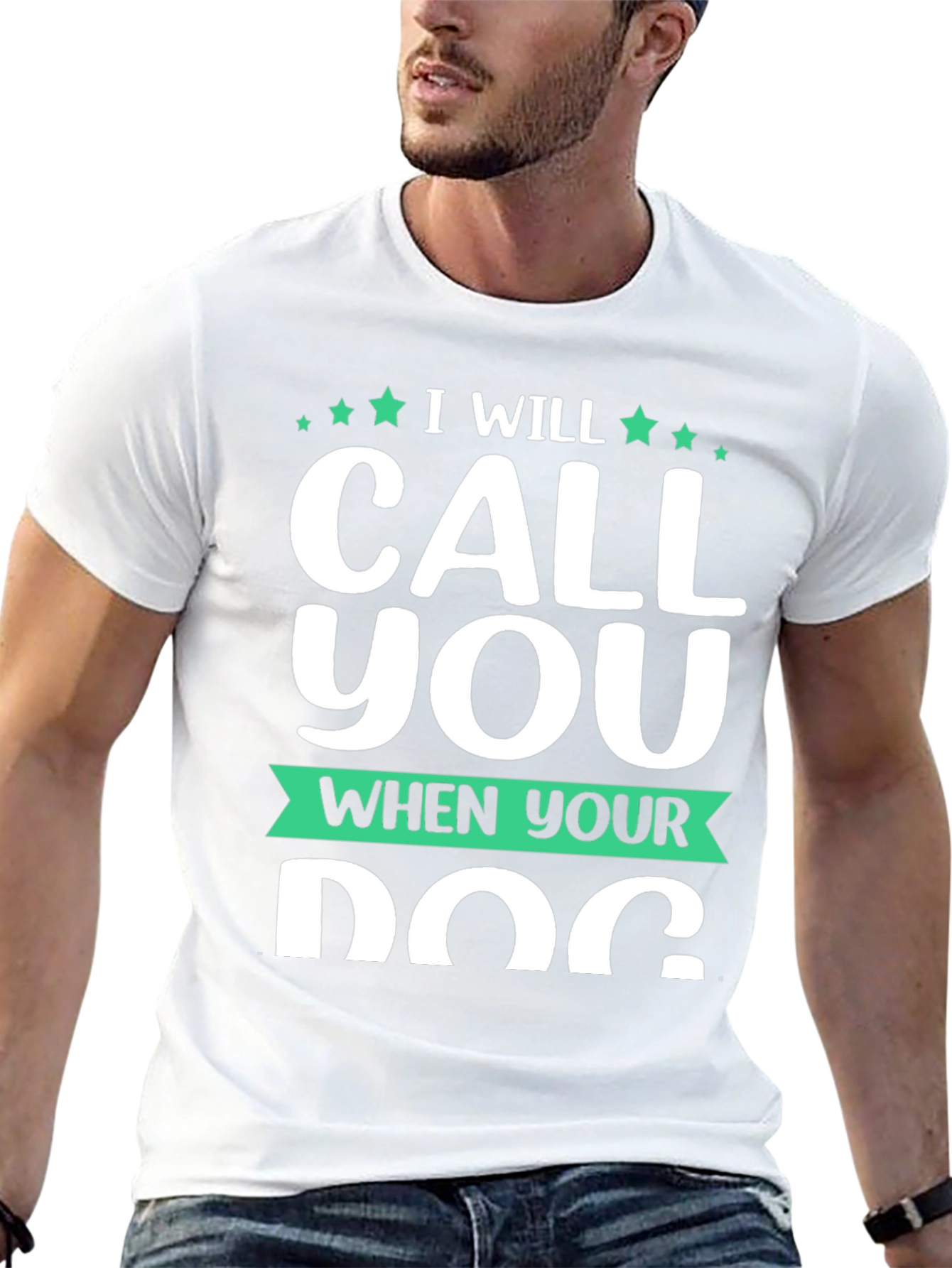 I Will Call You When Your Dog T-Shirt