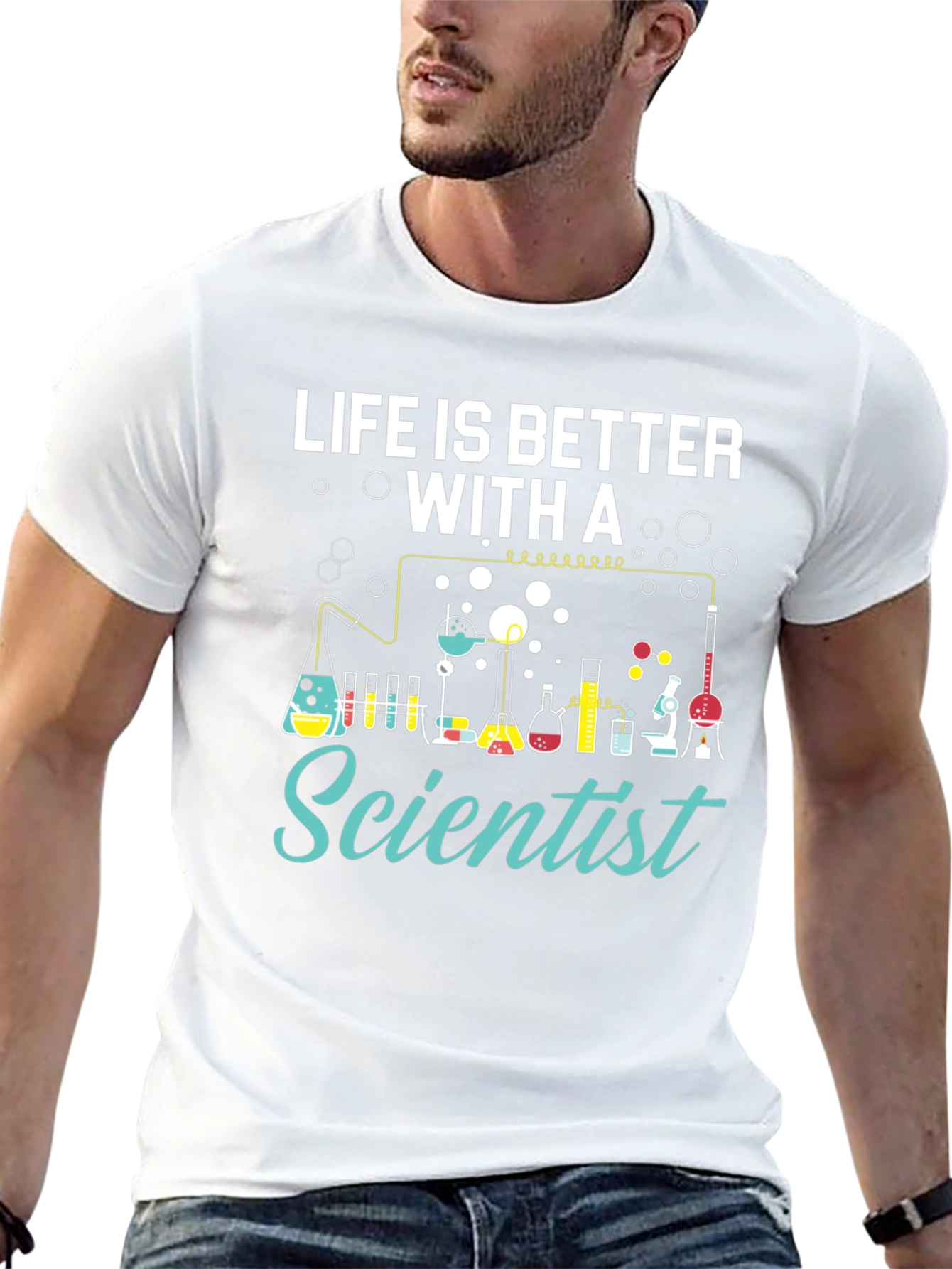 Life is Better with a Scientist T-Shirt