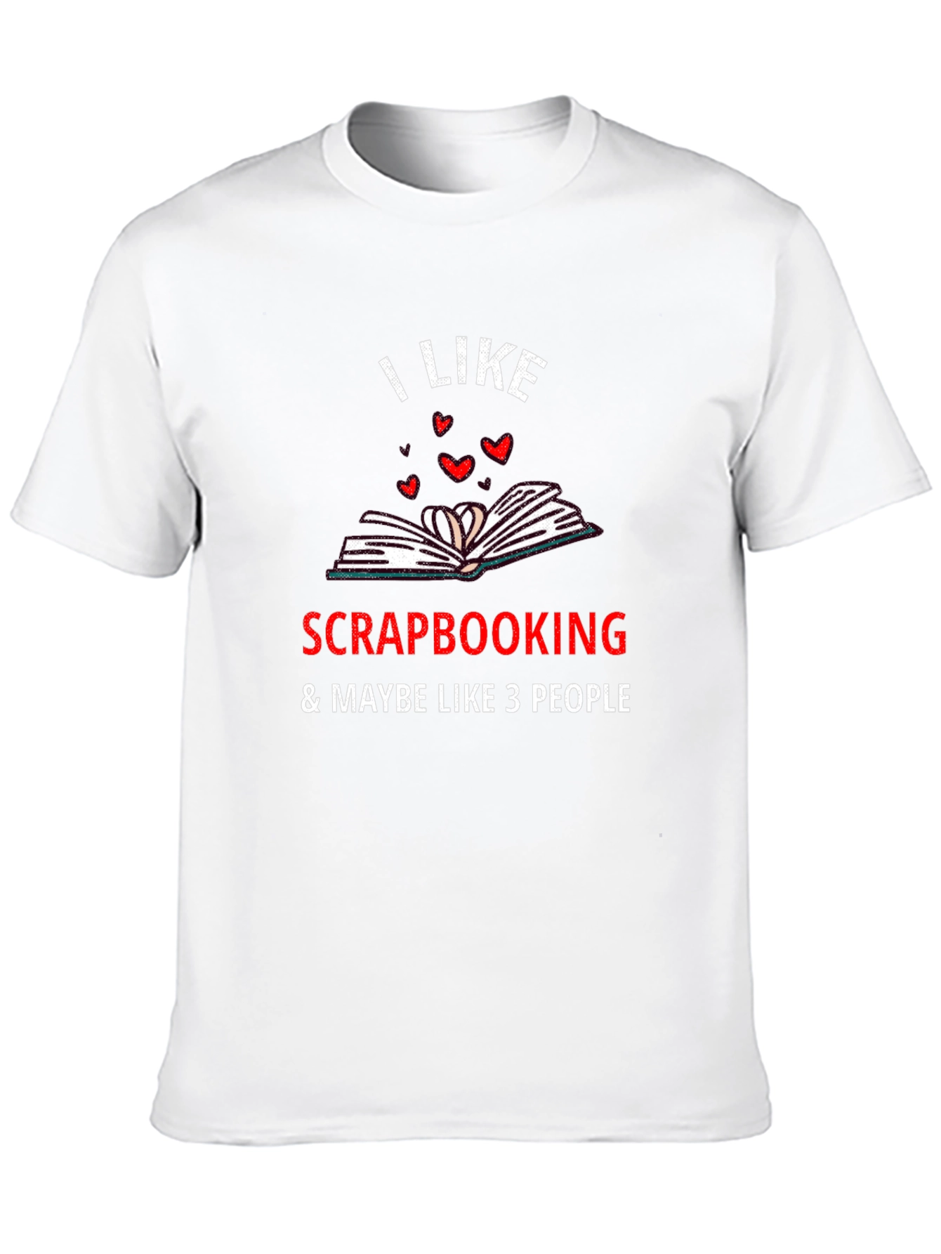 I Like Scrapbooking Funny Hobby T-Shirt