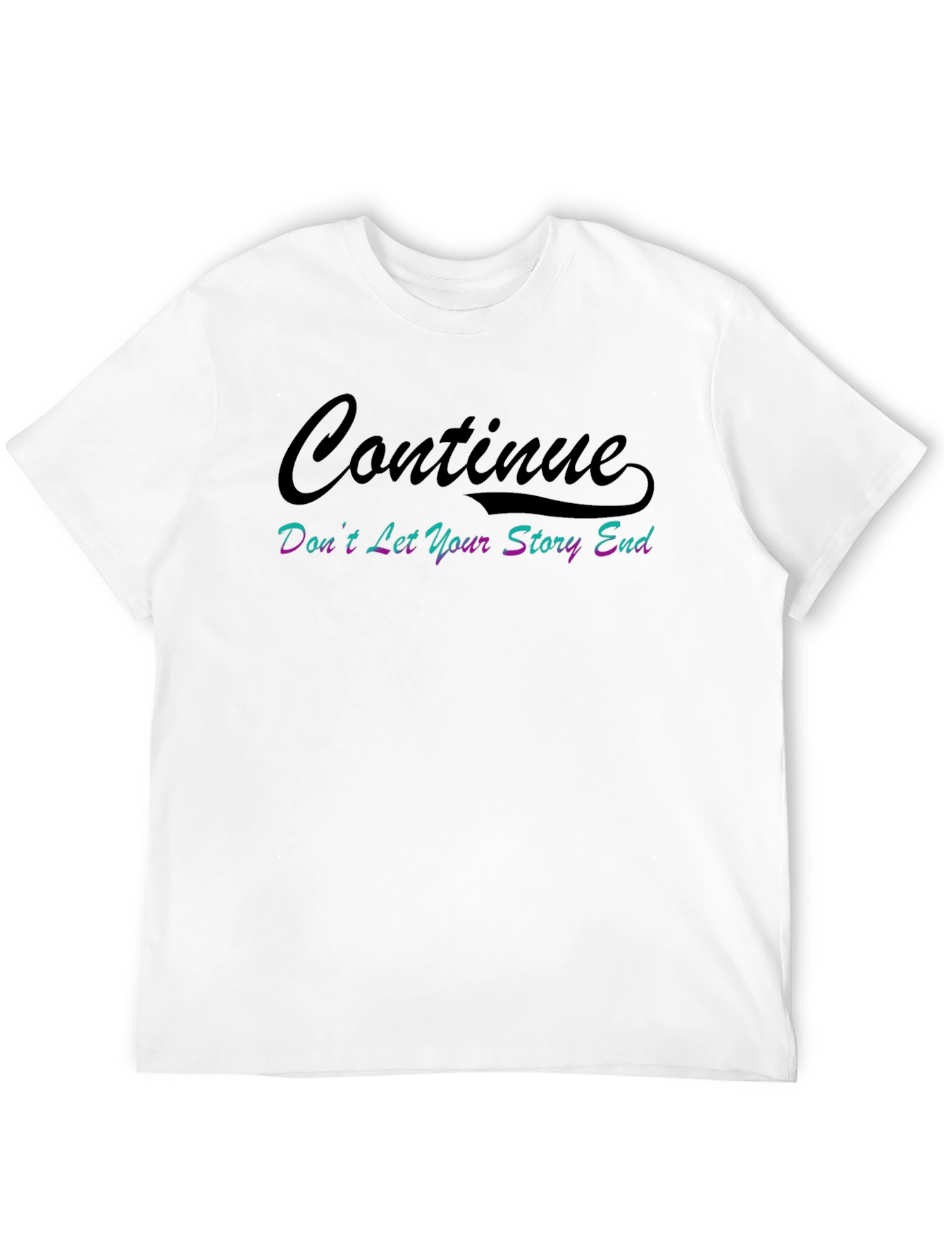 Continue T-Shirt - Inspirational Graphic Tee