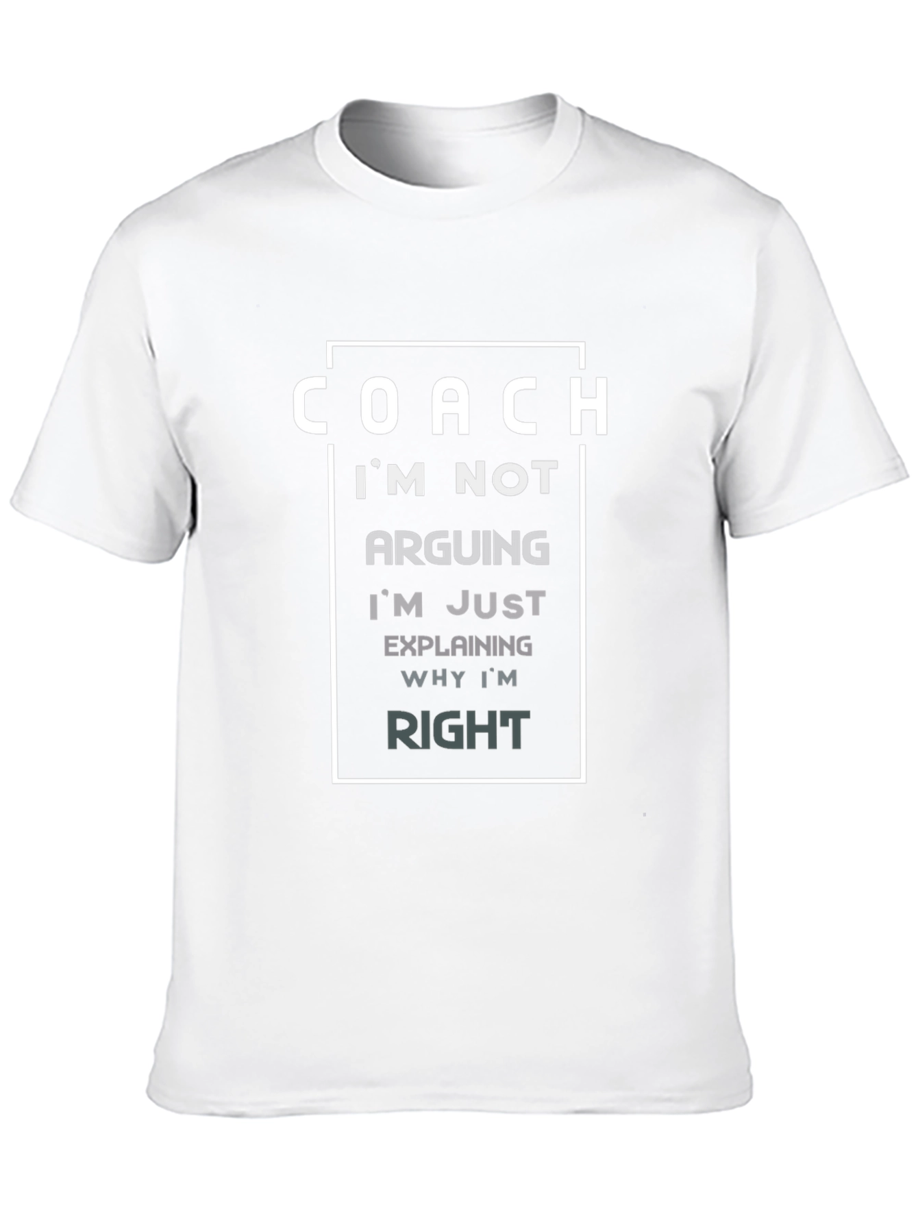 Funny Coach T-Shirt - Im Not Arguing Im Explaining