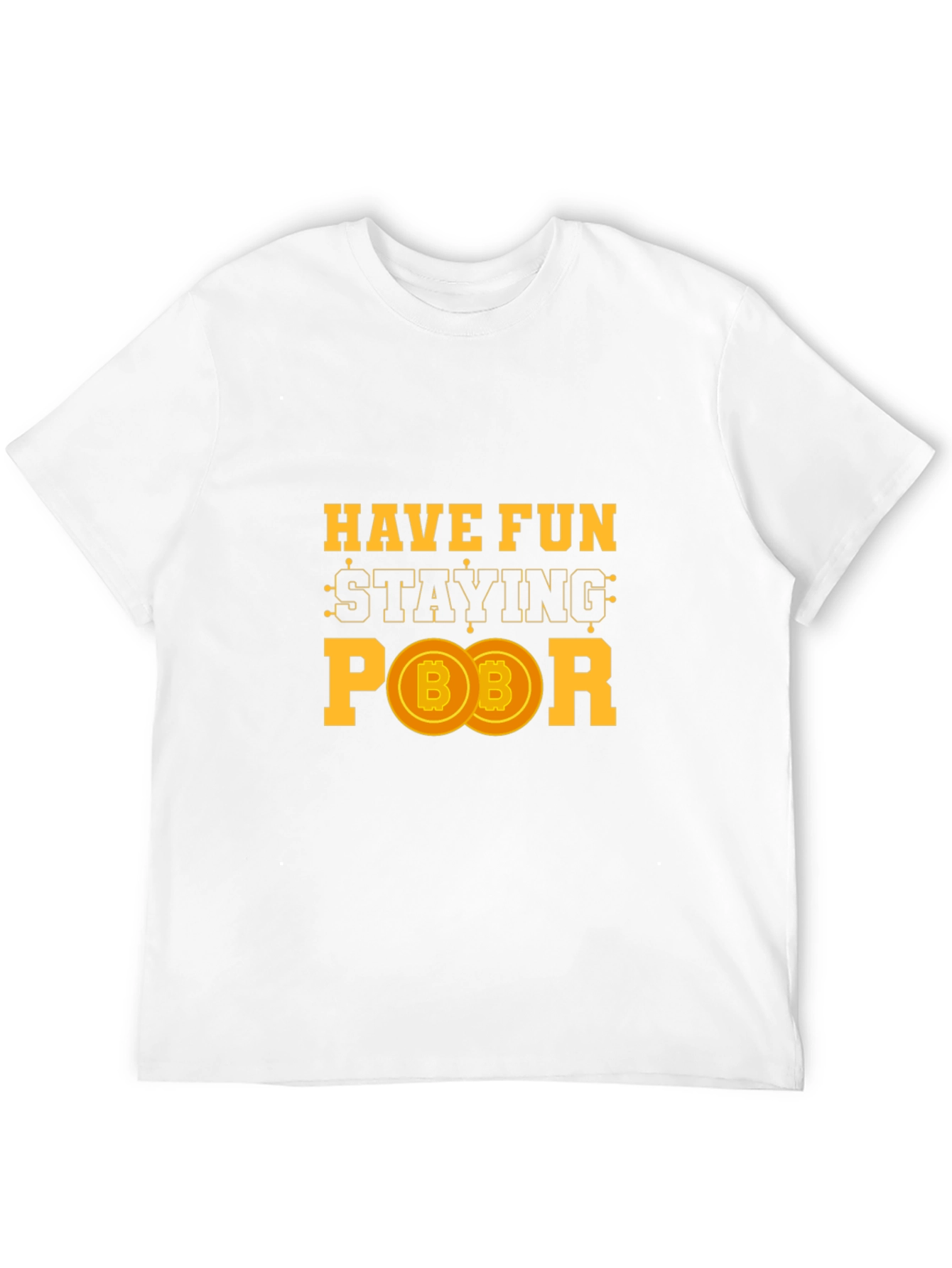 Have Fun Staying Poor Bitcoin Crypto T-Shirt