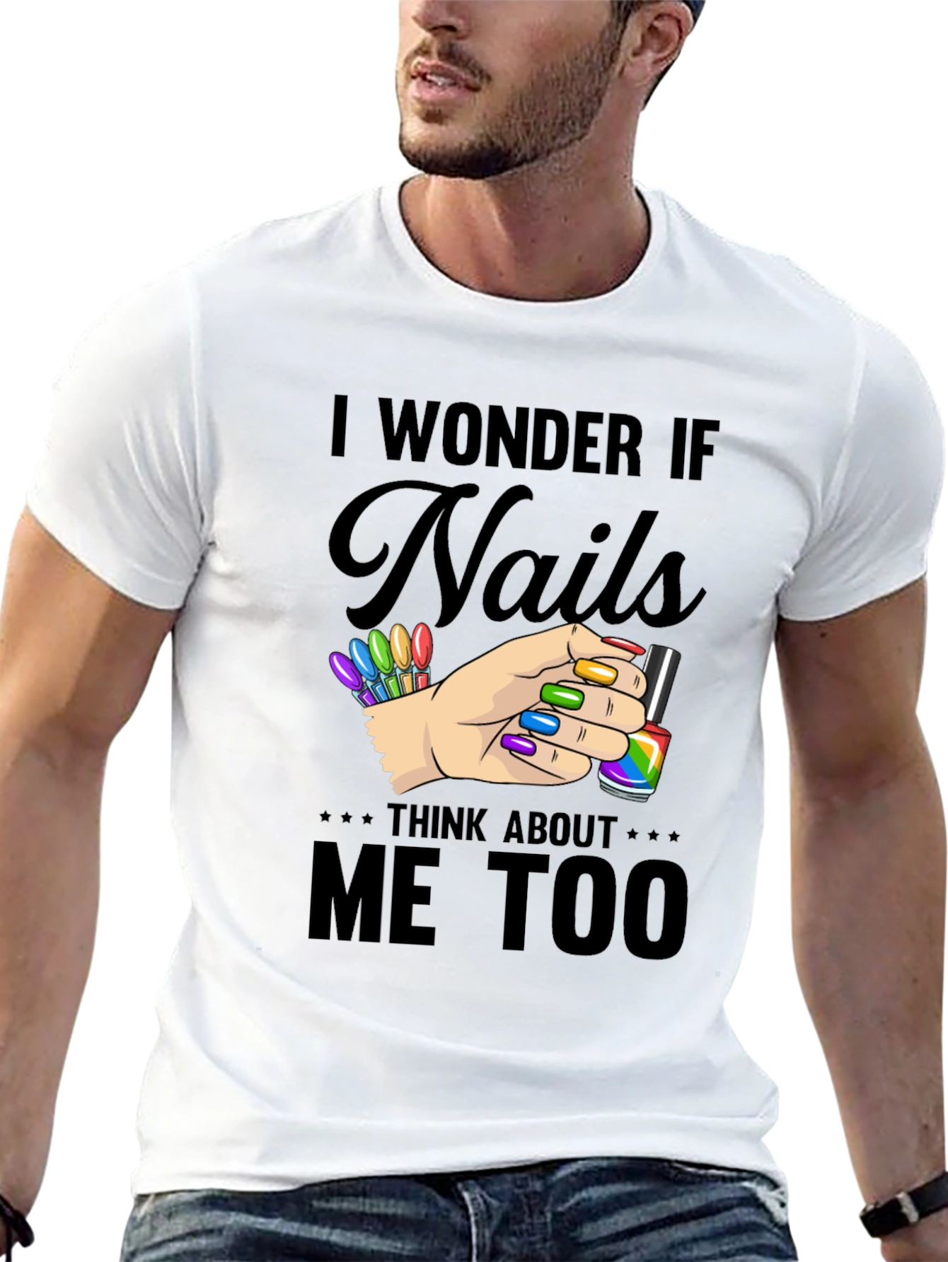 I Wonder If Nails Think About Me Too T-Shirt