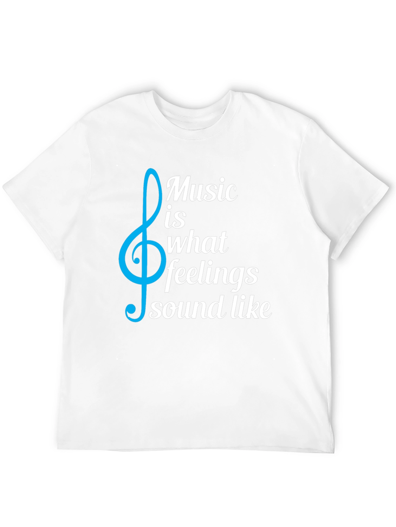 Music is What Feelings Sound Like T-Shirt