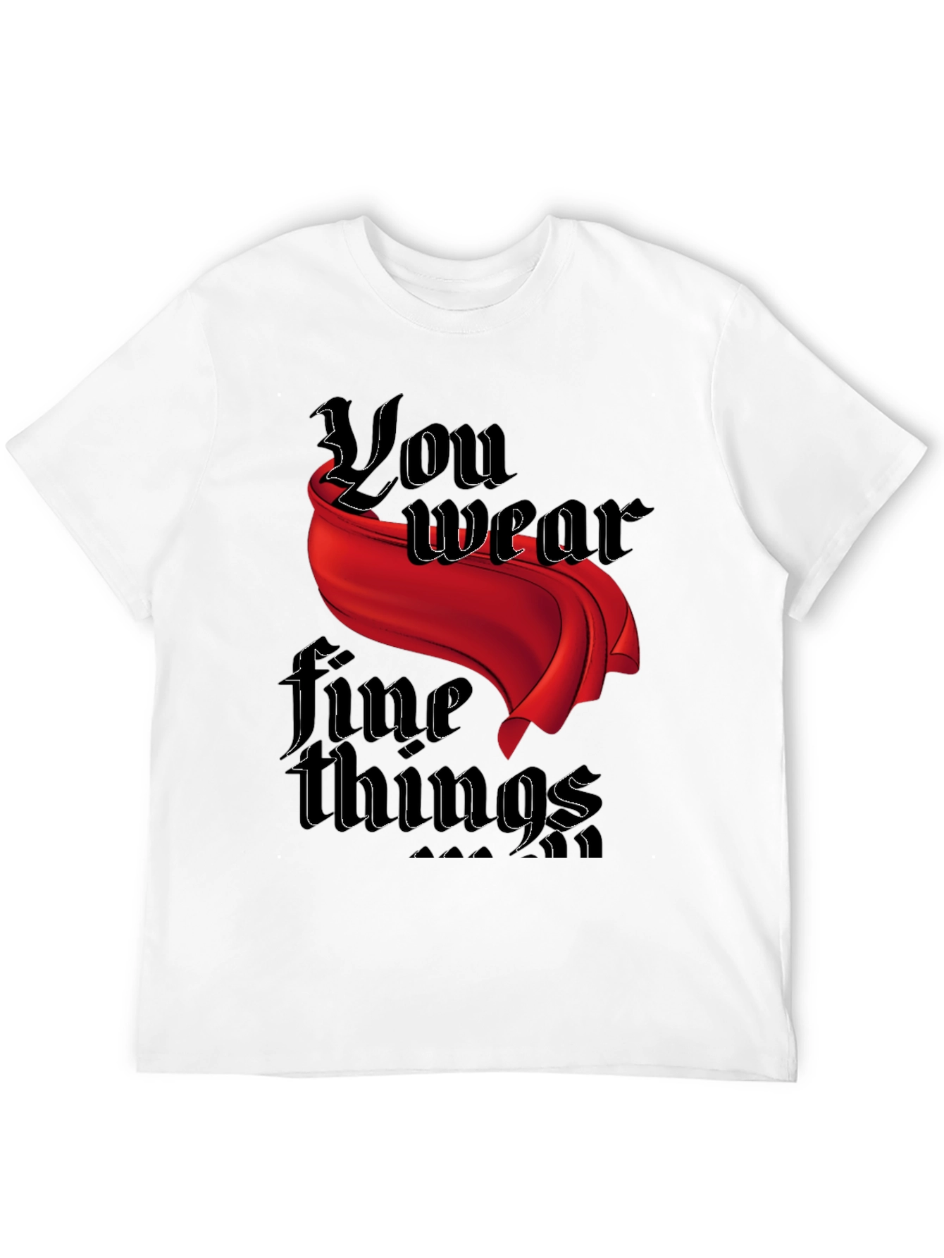 You Wear Fine Things Graphic T-Shirt - Black
