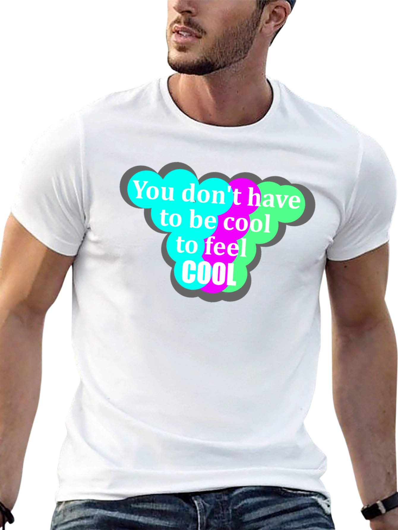 Cool T-Shirt - You Dont Have to Be Cool!