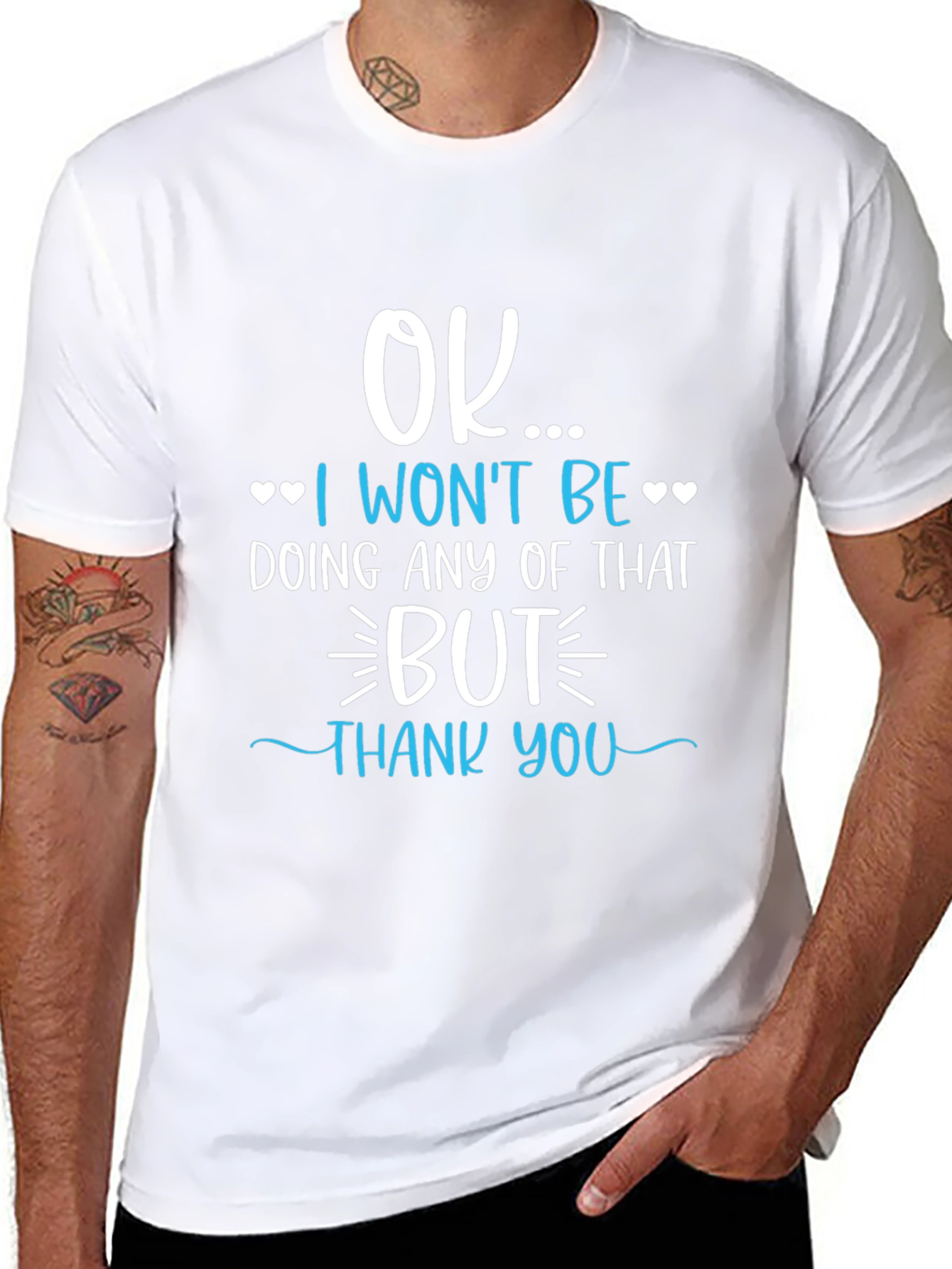 Funny Sarcastic OK I Wont Be T-Shirt
