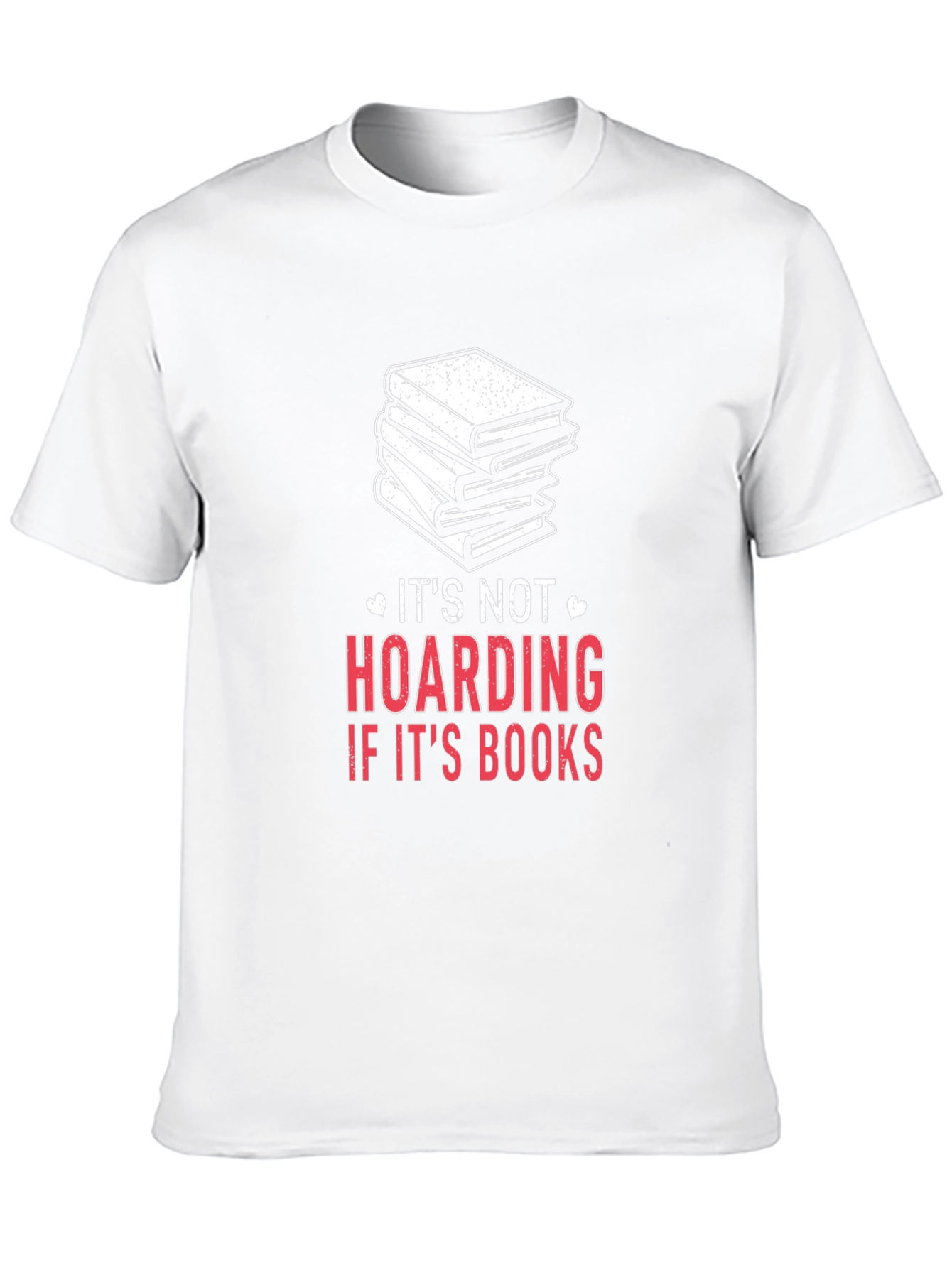 Book Lover T-Shirt: Its Not Hoarding Its Books