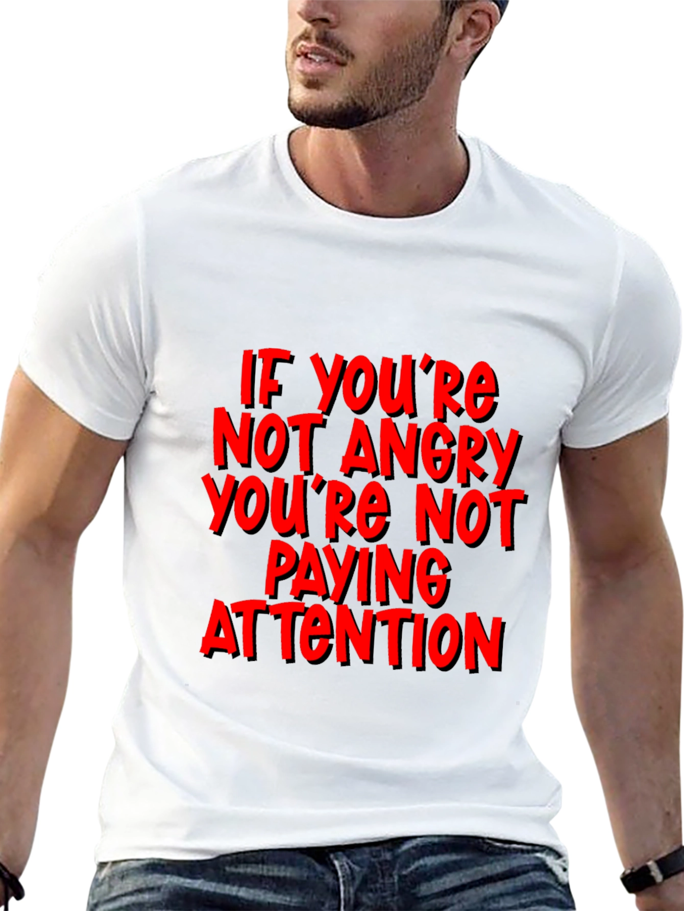 If Youre Not Angry T-Shirt - Attention
