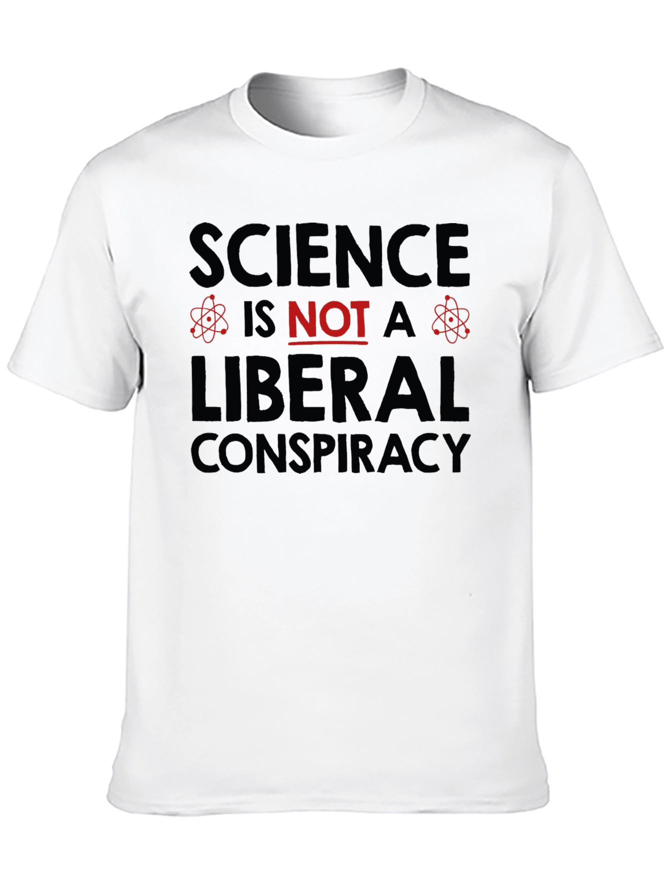 Science Isnt a Liberal Conspiracy Graphic Tee