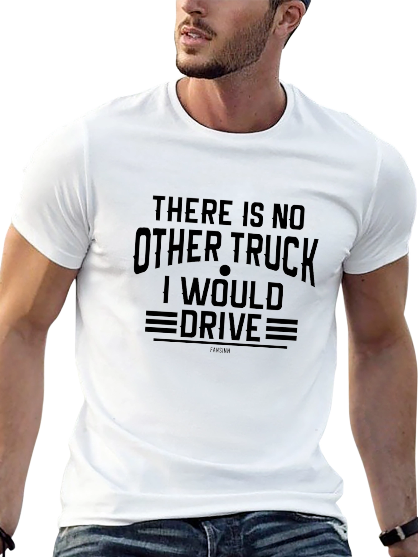 There Is No Other Truck I Would Drive T-Shirt