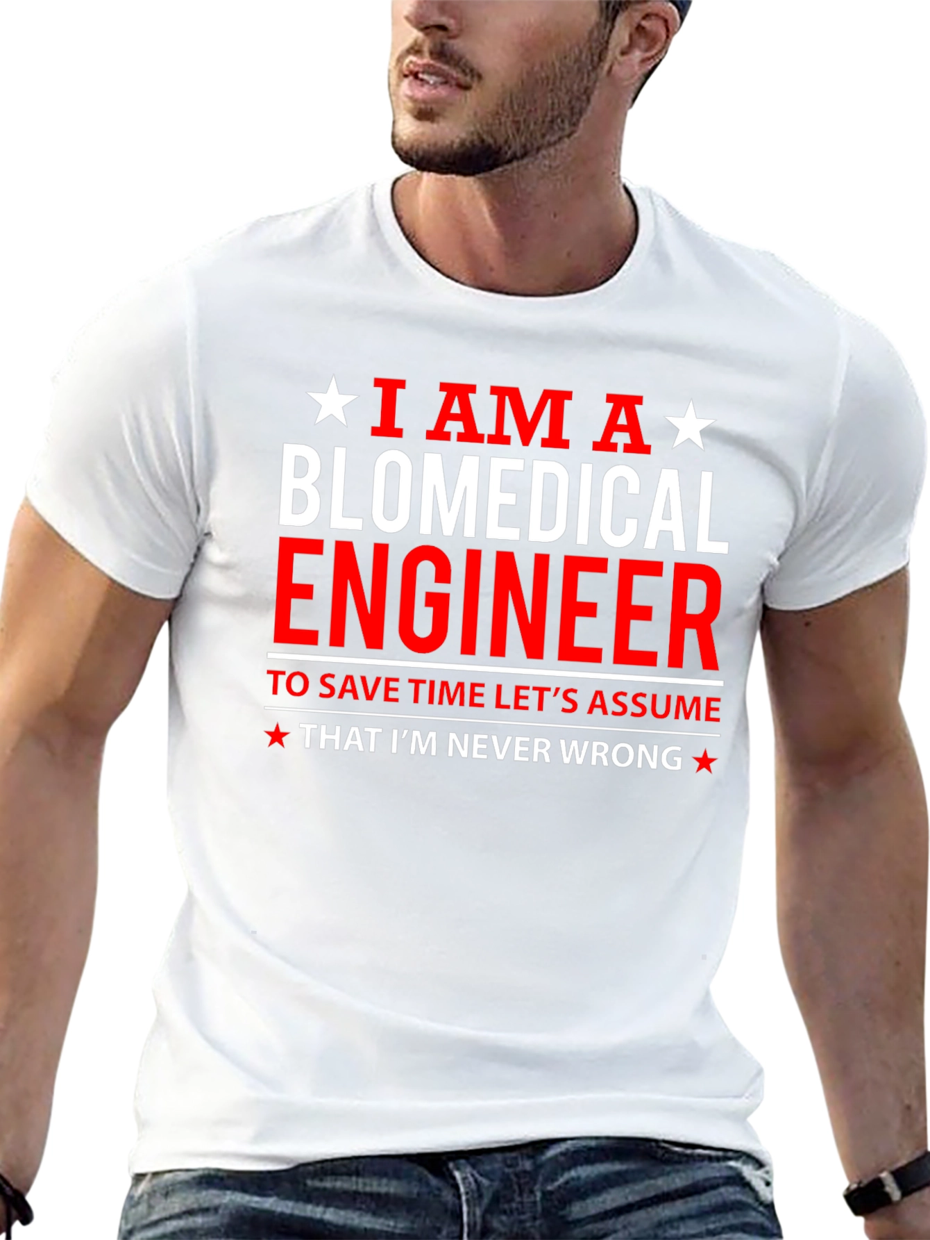 Biomedical Engineer Funny T-Shirt - Assume Im Never Wrong