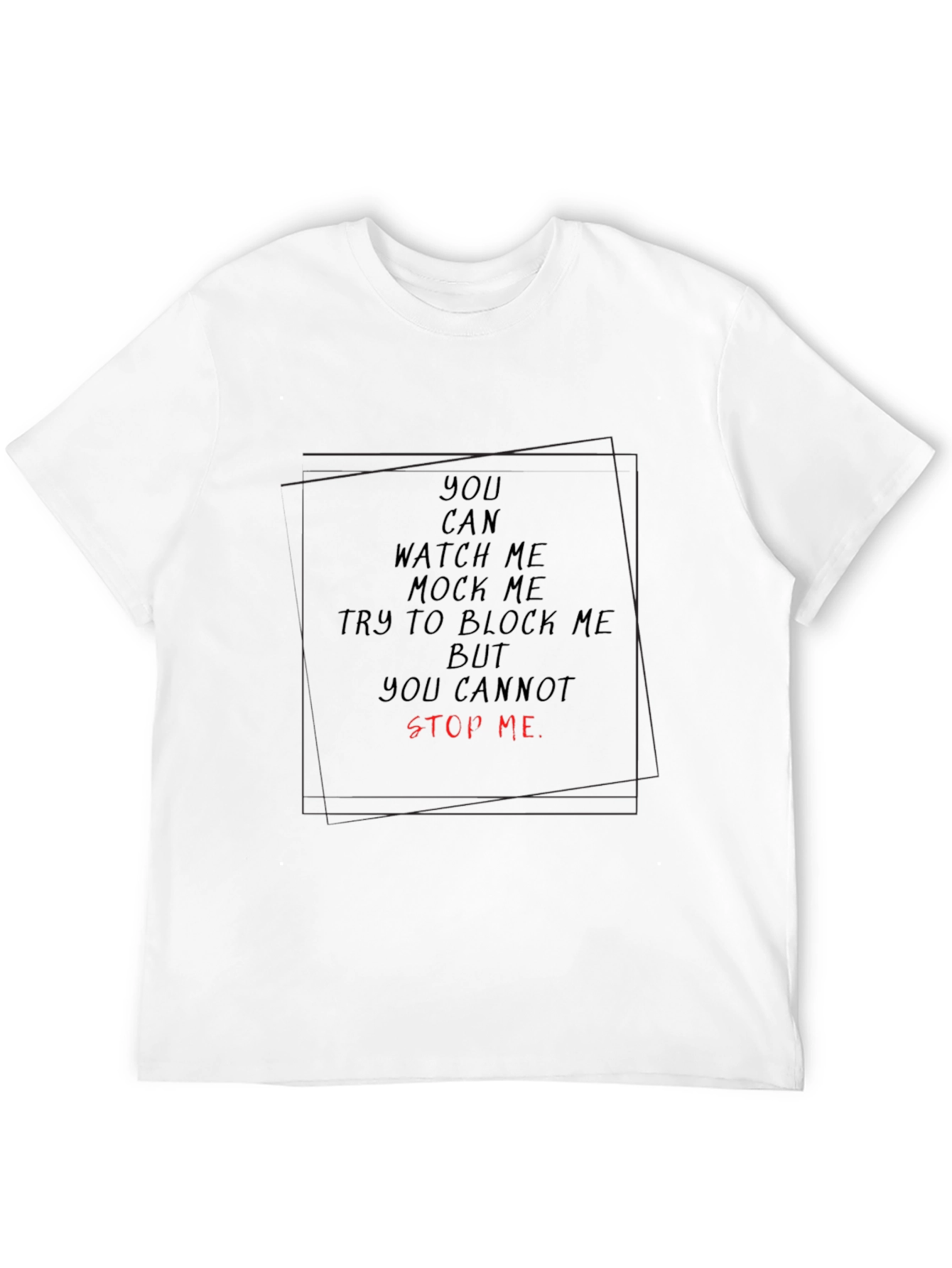 Motivational T-Shirt - You Cannot Stop Me