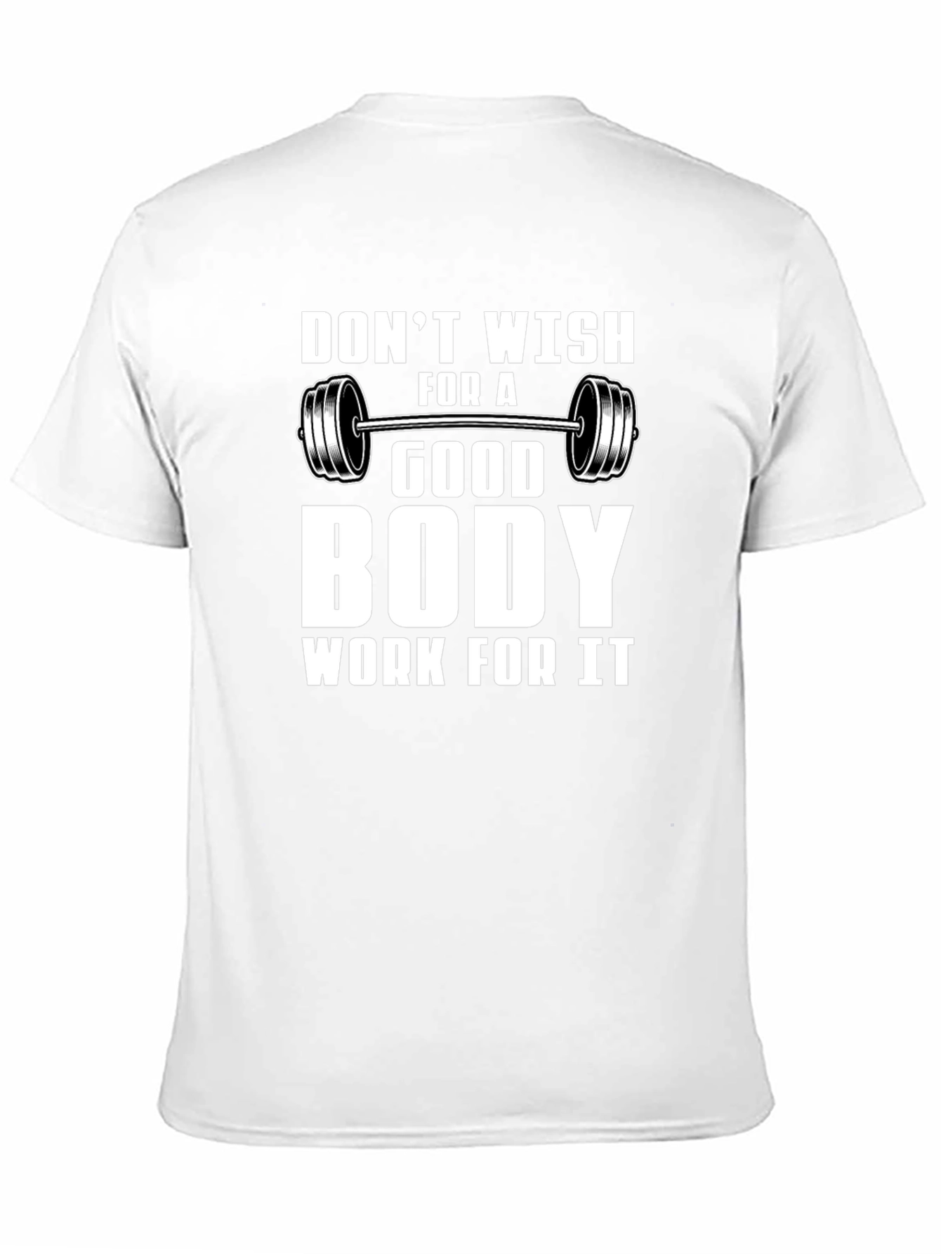 Motivational Gym T-Shirt: Dont Wish Work!