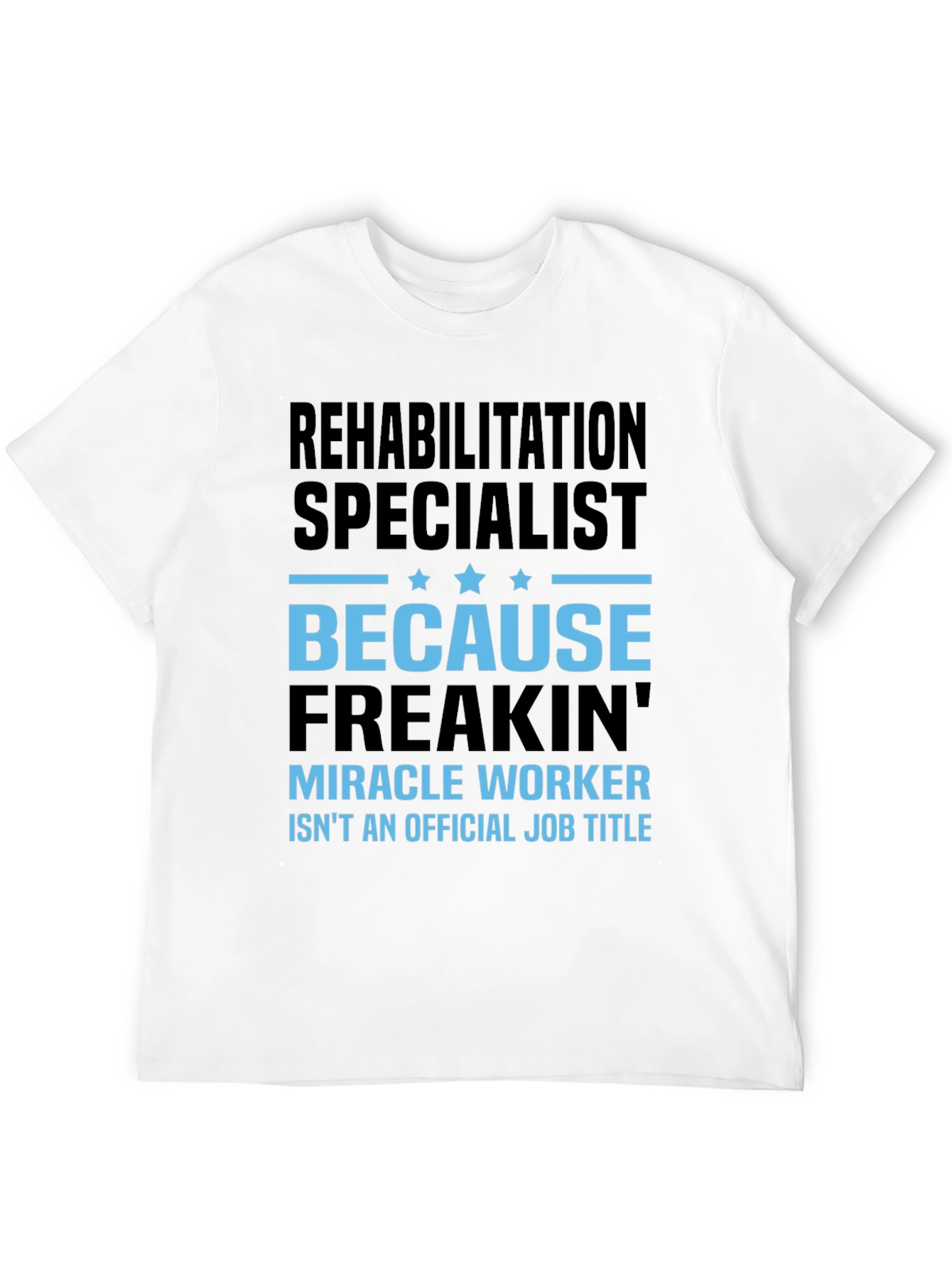 Rehabilitation Specialist Funny T-Shirt