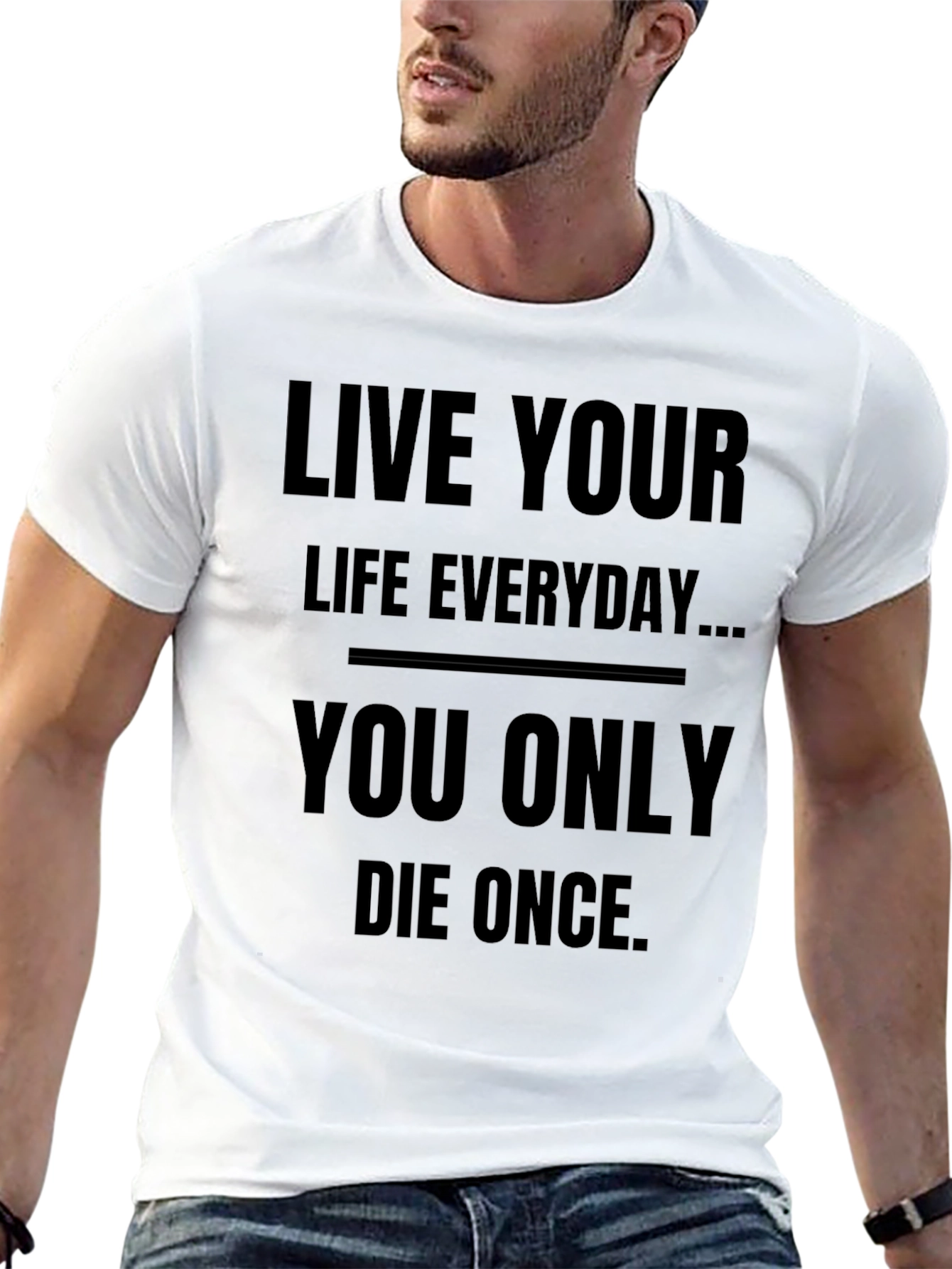 Live Your Life Everyday T-Shirt