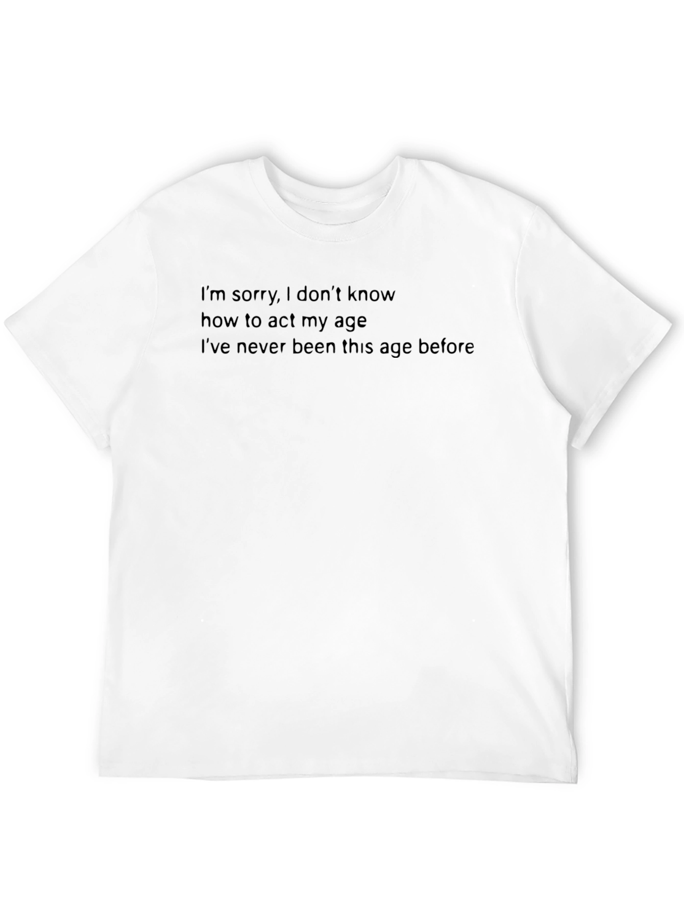 Funny Age T-Shirt: I Dont Know How to Act