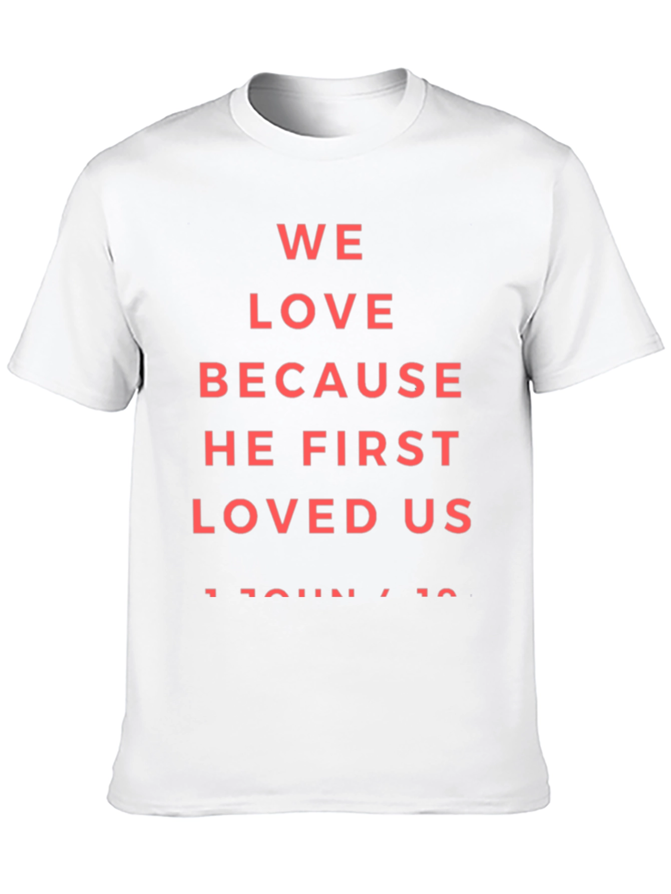 Faith-Based Tee: We Love Because He First Loved Us