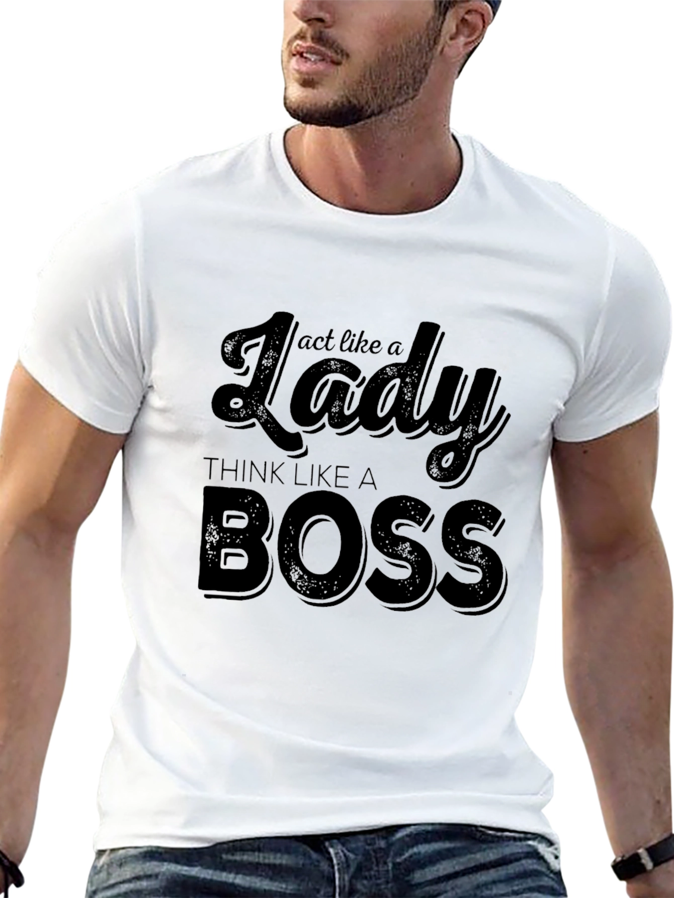 Act Like a Lady Think Like a Boss T-Shirt