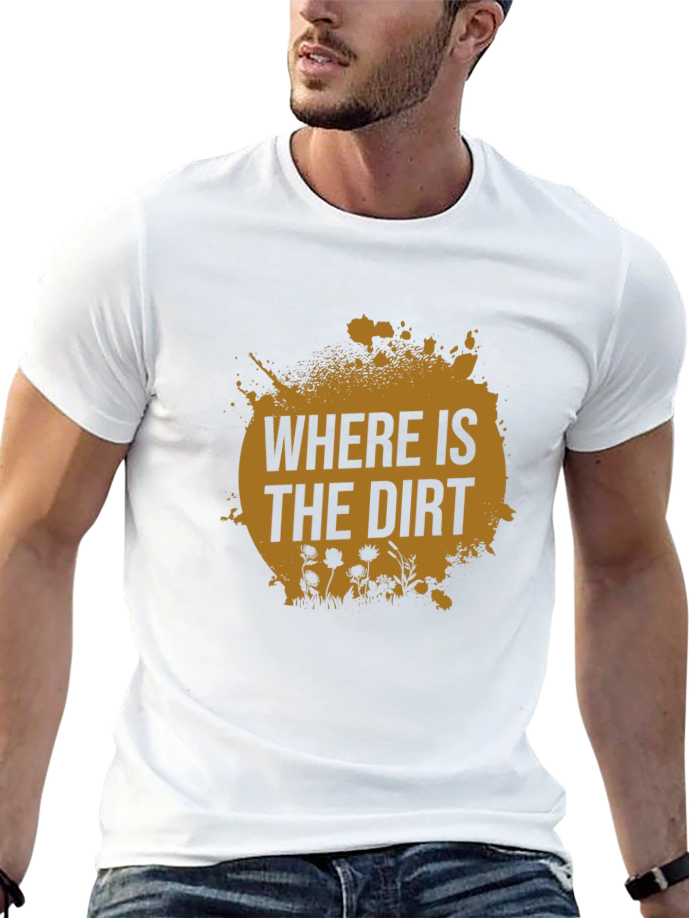Where is the Dirt T-Shirt - Nature Lover Tee