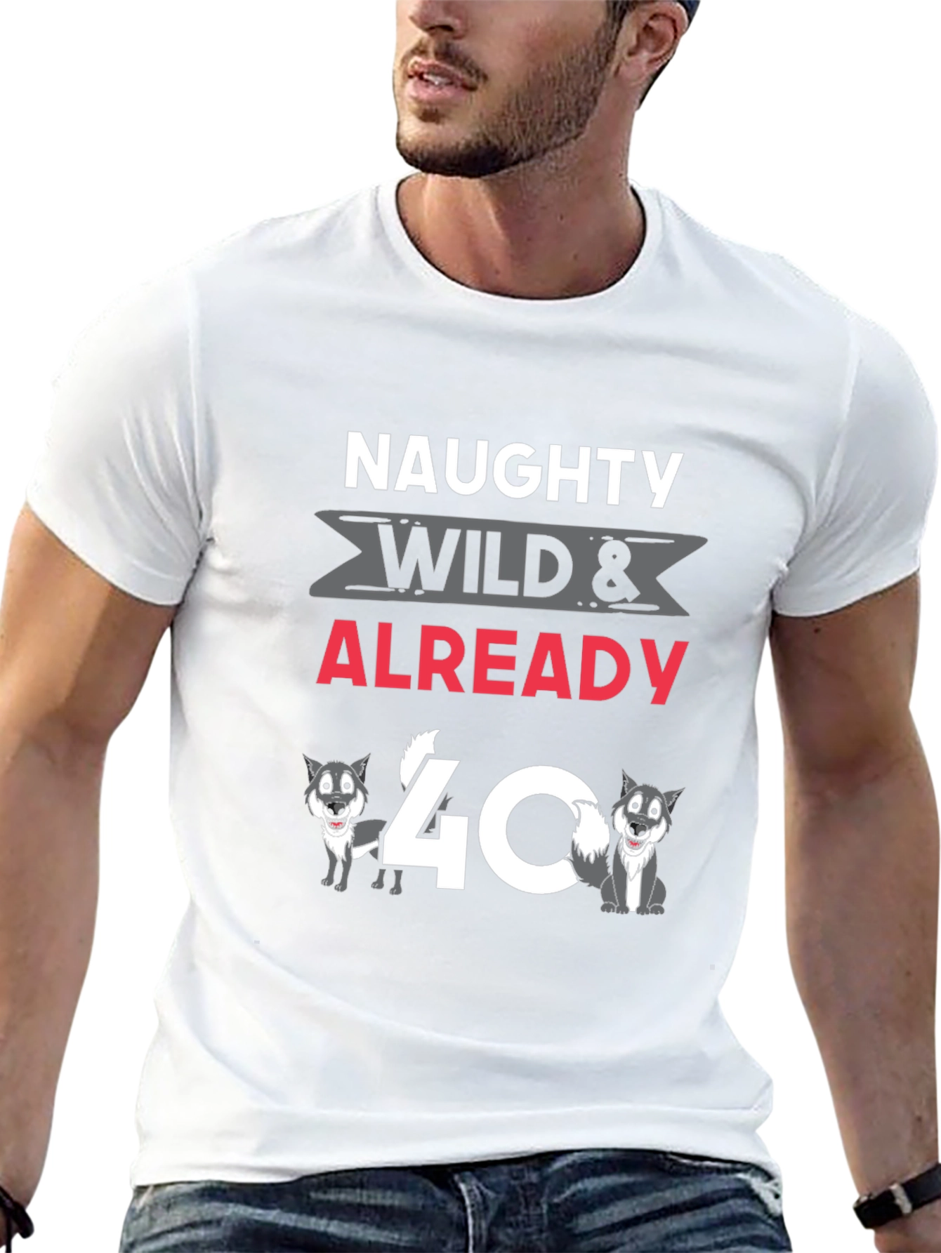 Naughty Wild & Already 40 T-Shirt