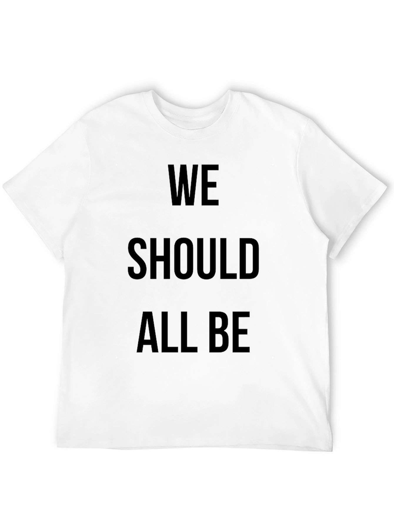We Should All Be T-Shirt