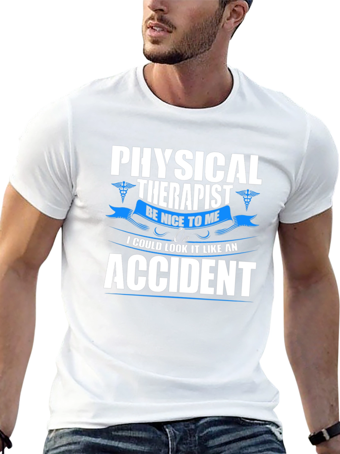 Physical Therapist T-Shirt - Be Nice or Accident!
