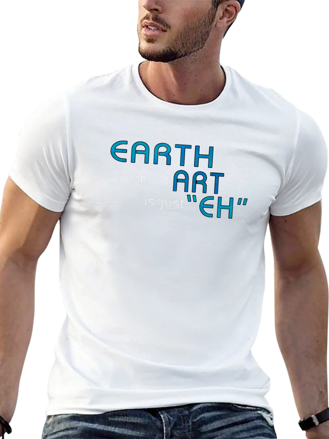 Earth Without Art T-Shirt - Artistic Humor Tee