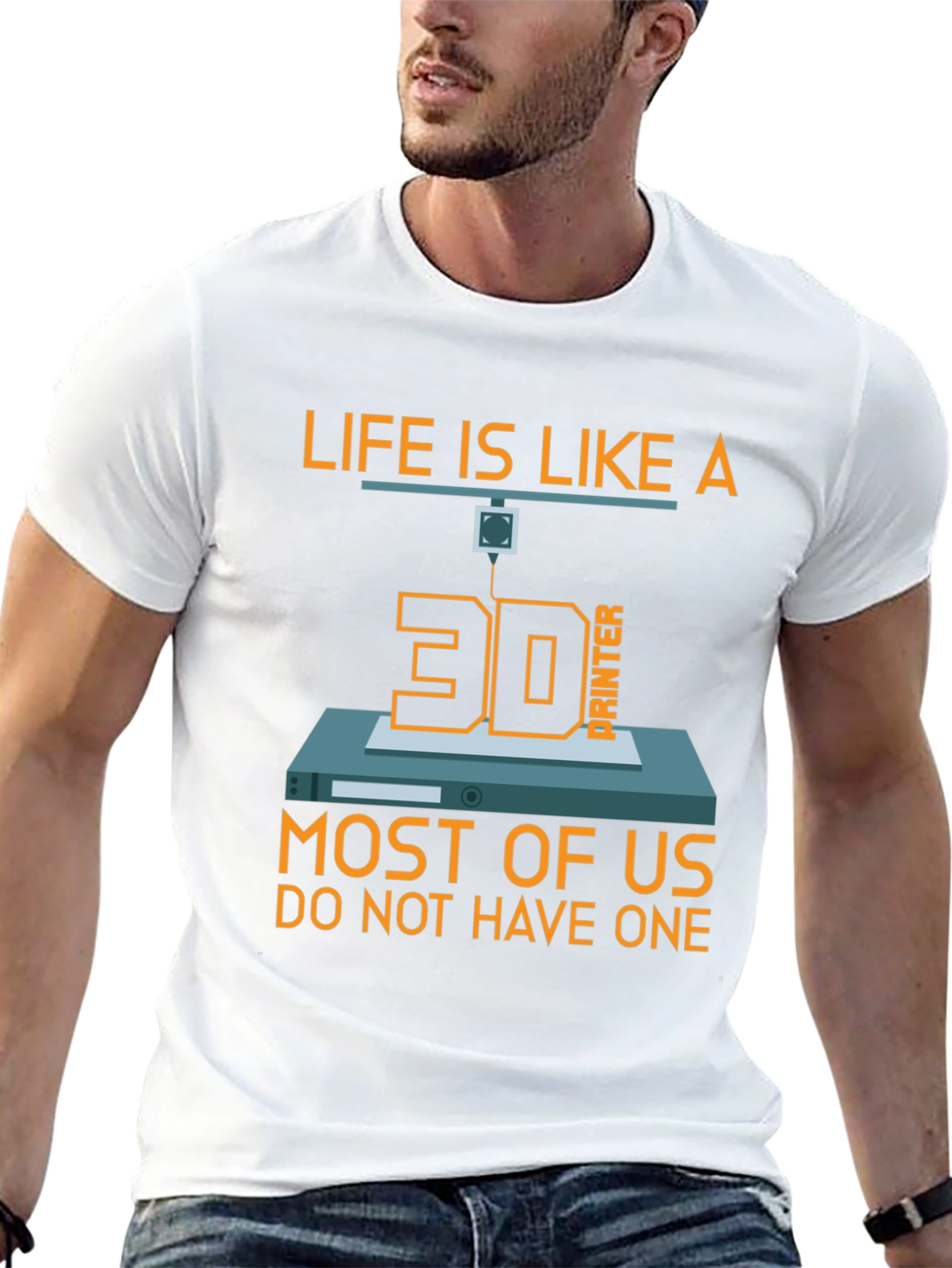 Life is Like a 3D Printer T-Shirt