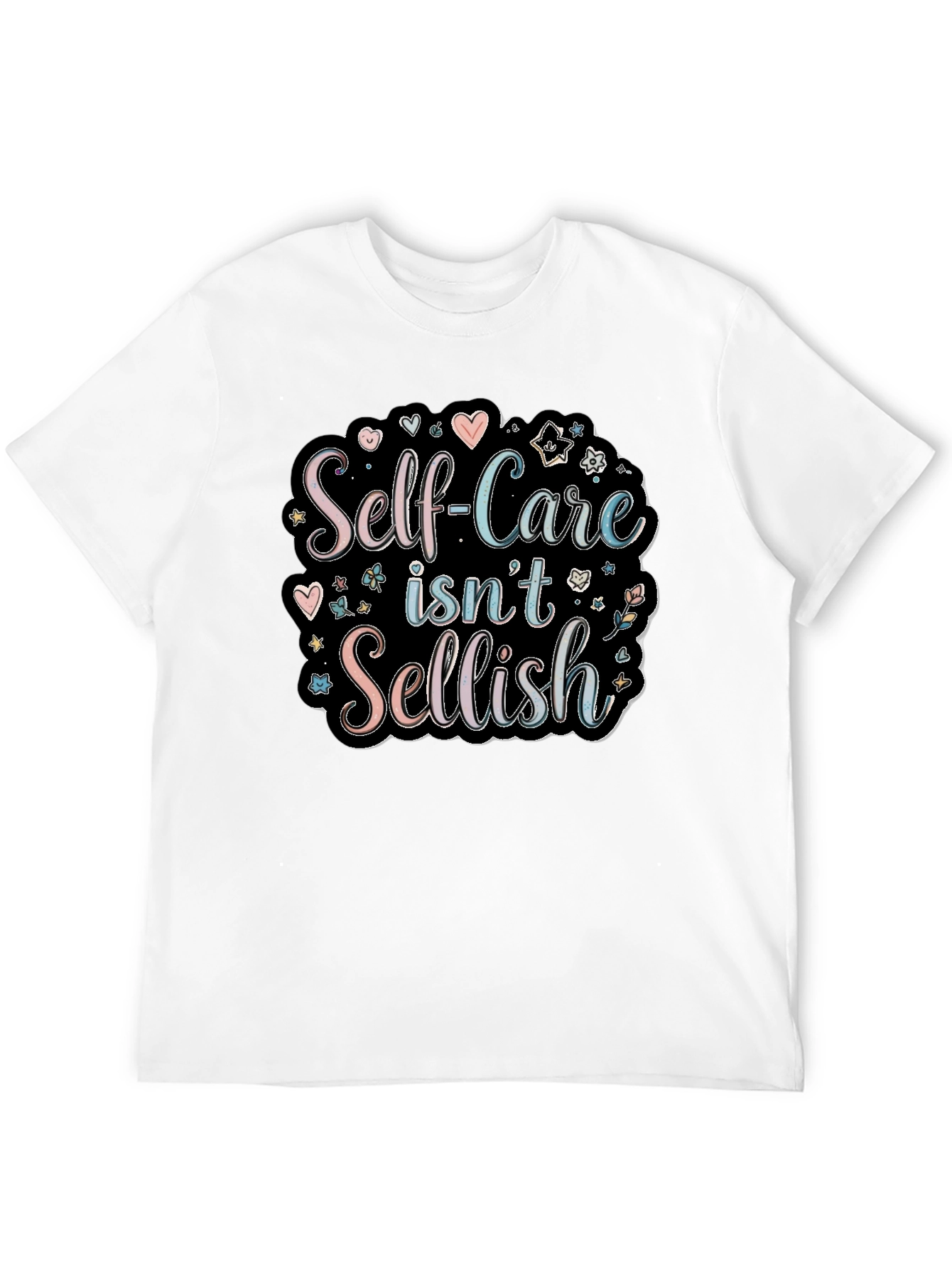 Self-Care Isnt Selfish Graphic T-Shirt