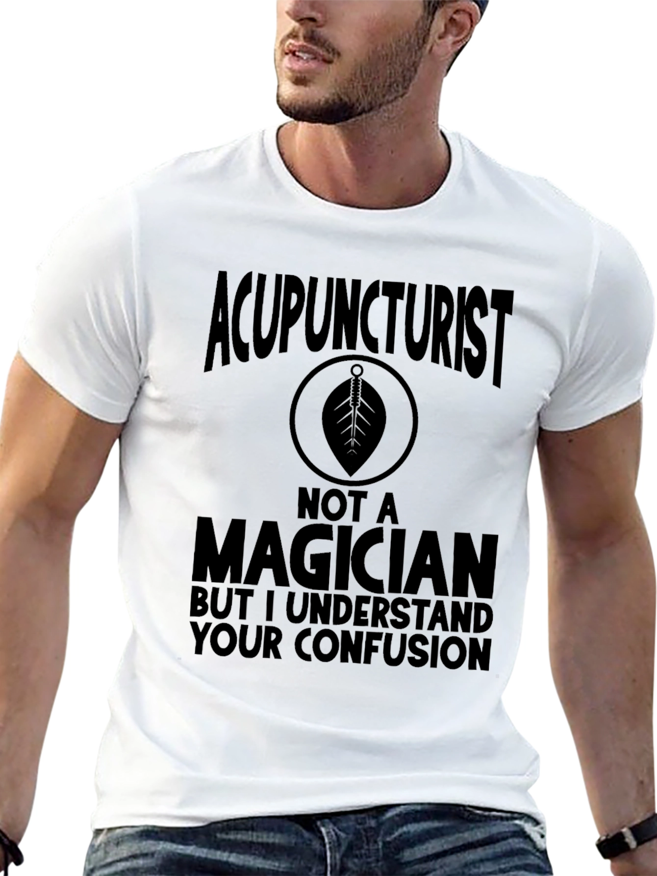 Acupuncturist Not a Magician Funny T-Shirt