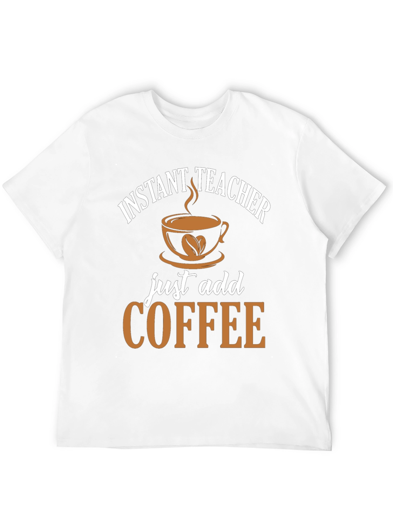 Instant Teacher Coffee T-Shirt - Funny Gift!