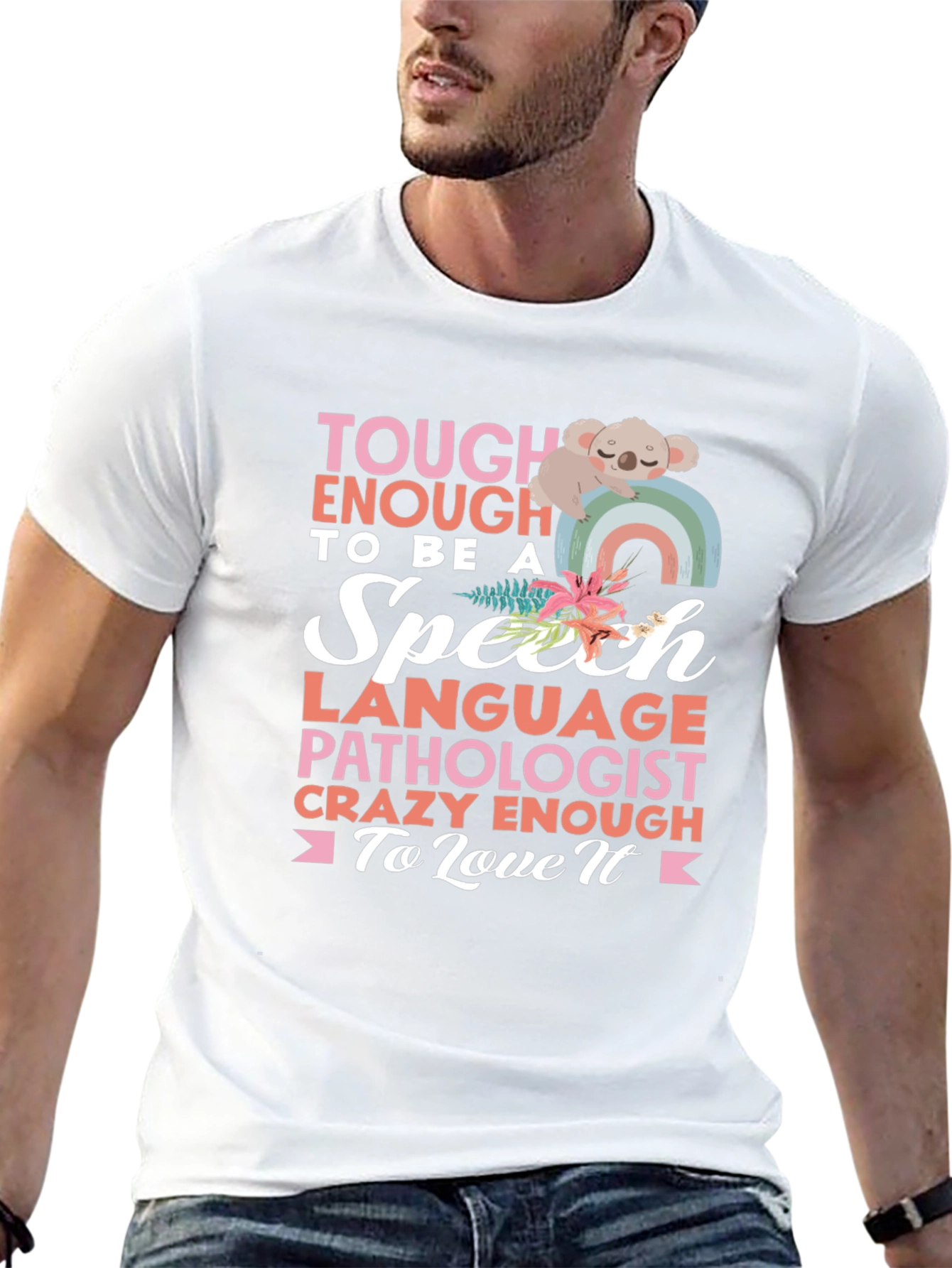 Speech Pathologist T-Shirt: Tough Enough to Love It!