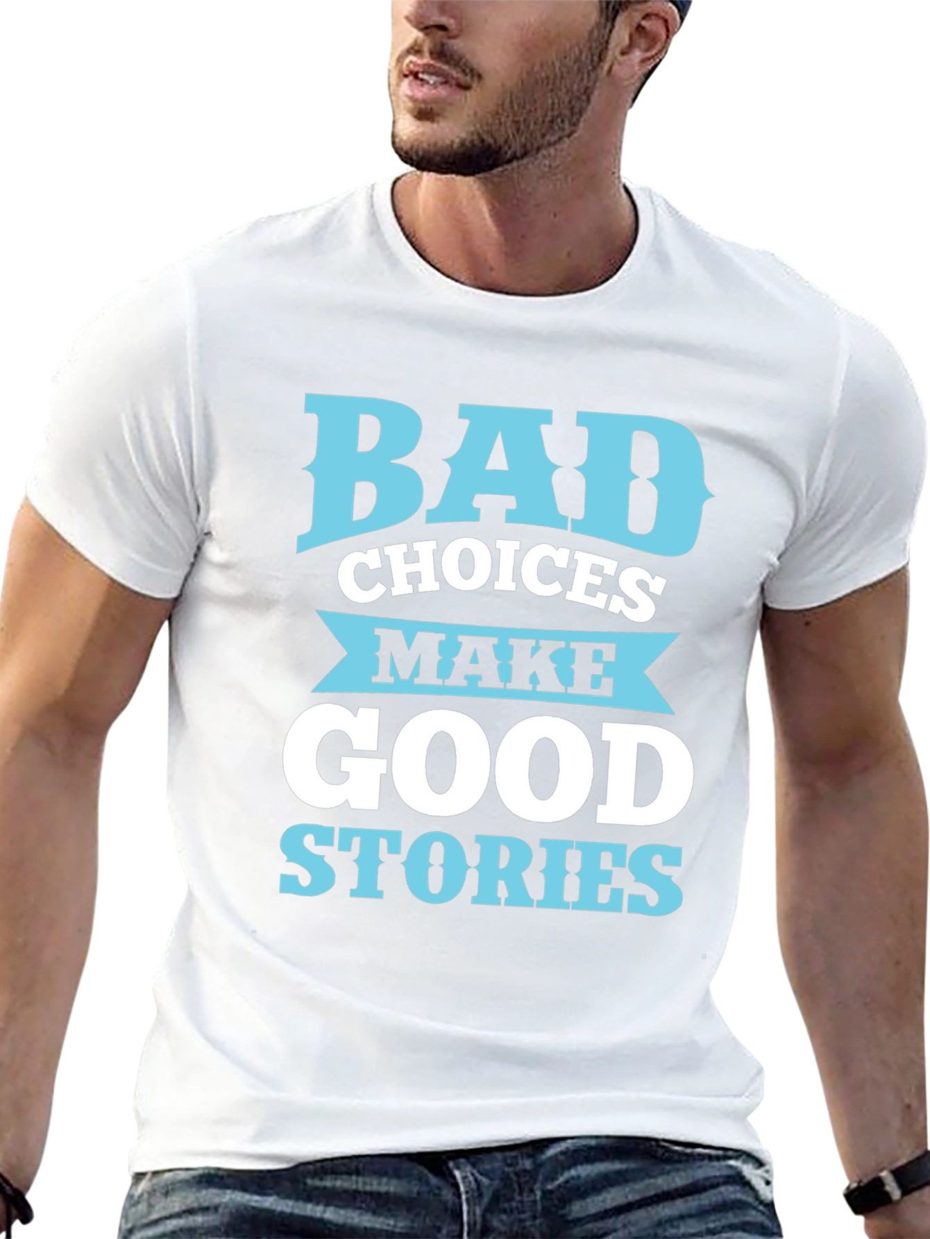 Bad Choices Make Good Stories T-Shirt