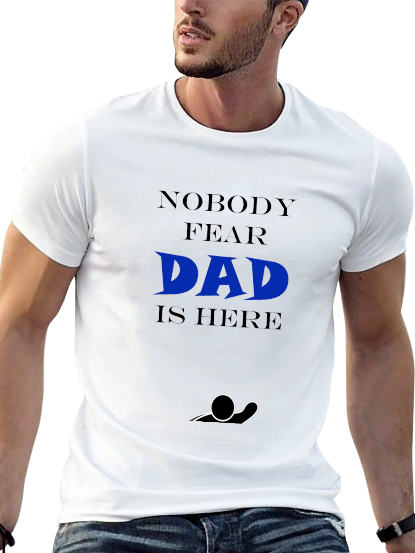 Nobody Fear Dad Is Here T-Shirt