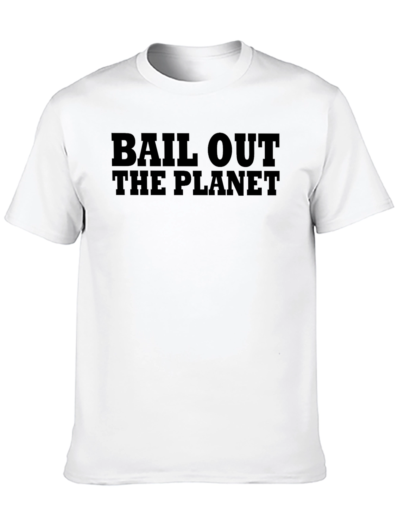 Bail Out The Planet Graphic T-Shirt - Eco-Friendly Fashion