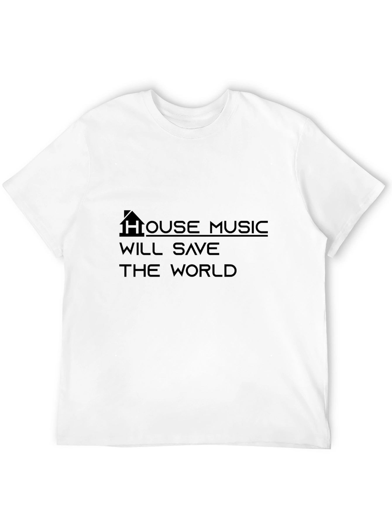 House Music Will Save The World T-Shirt