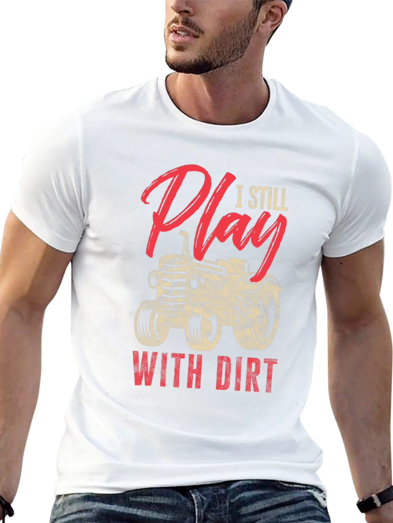 I Still Play With Dirt Tractor Graphic Tee