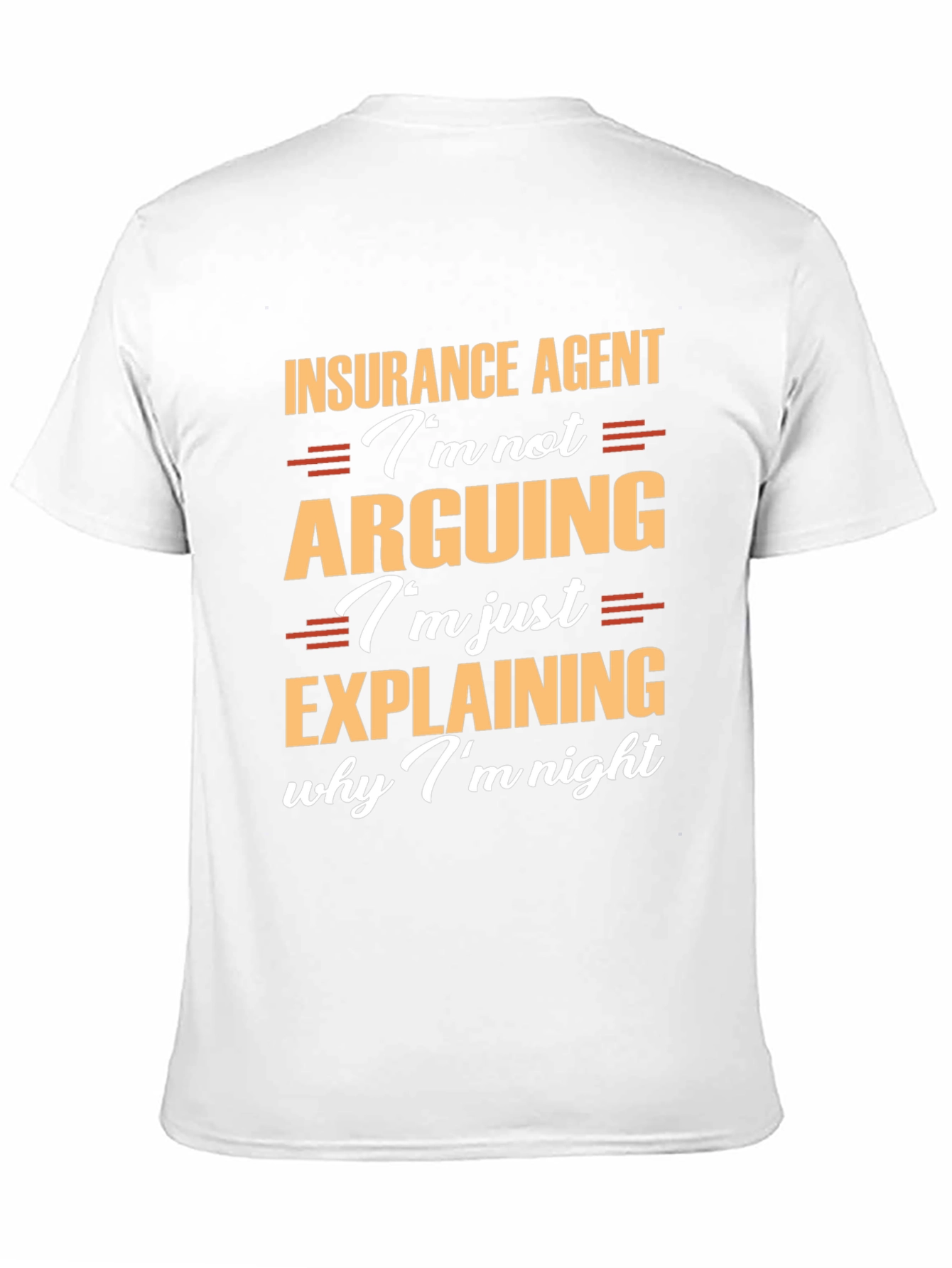 Insurance Agent T-Shirt: Im Not Arguing