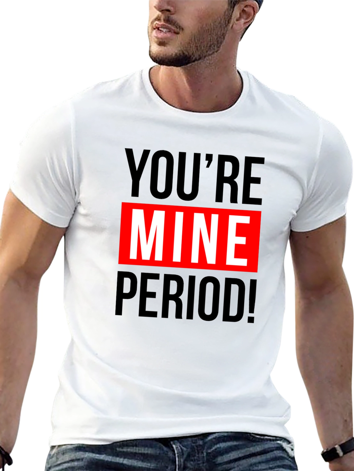 Youre Mine Period! Graphic T-Shirt