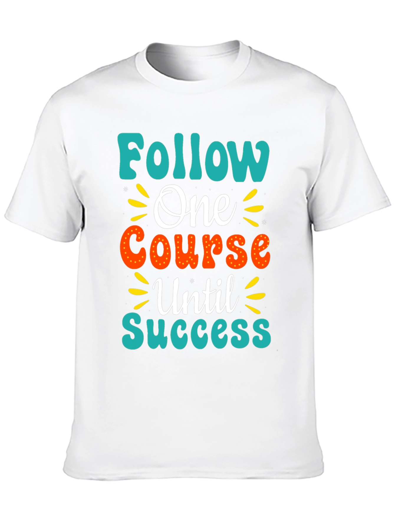 Follow One Course Until Success Graphic Tee