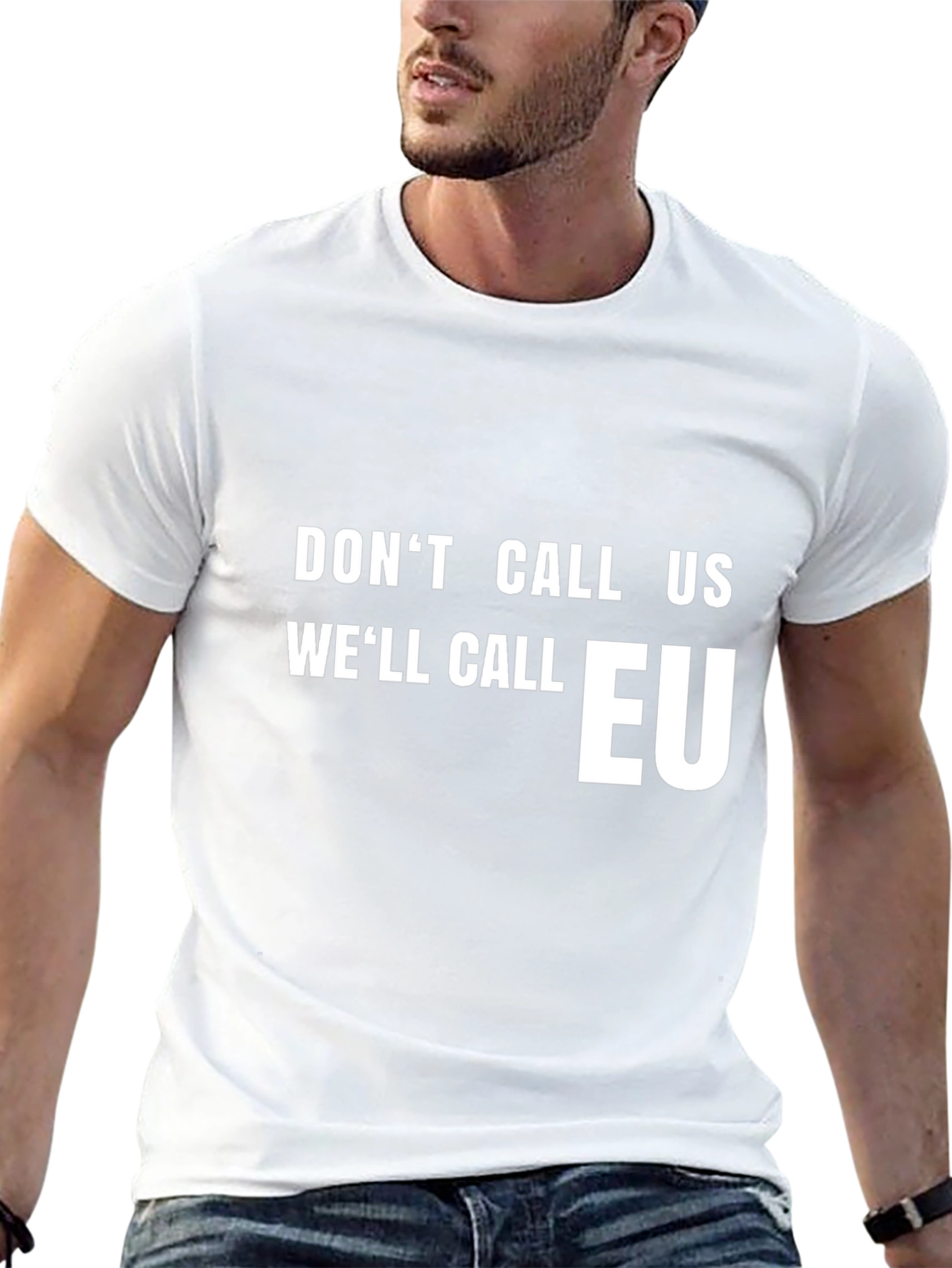Dont Call Us Well Call EU T-Shirt