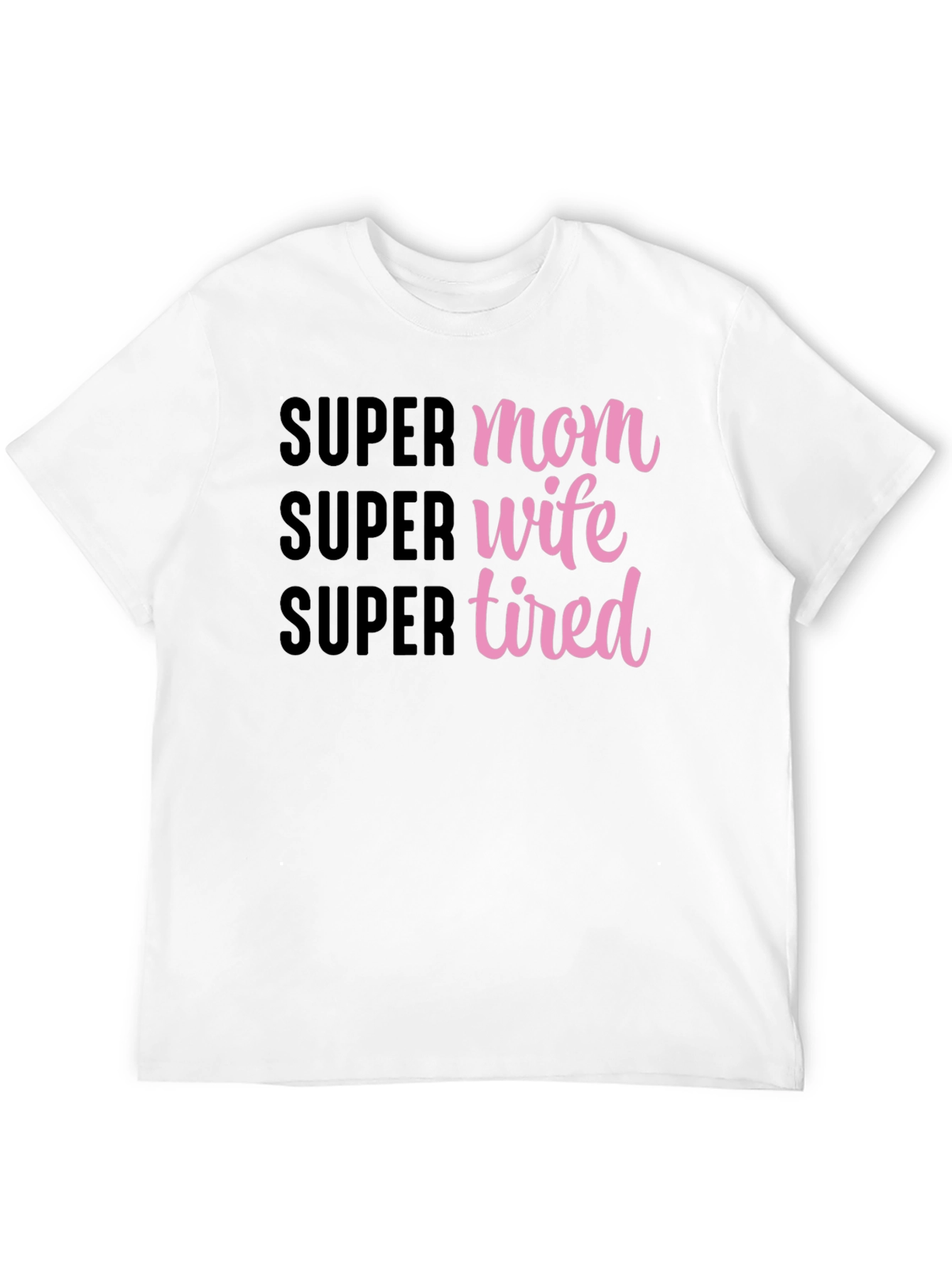 Super Mom Wife Tired Graphic T-Shirt