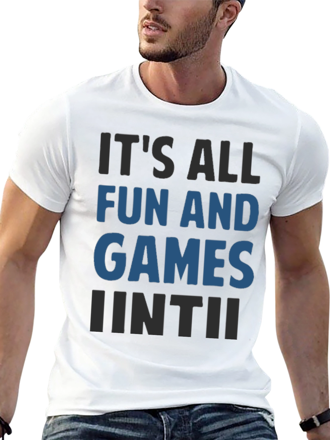 Its All Fun And Games Until Funny T-Shirt