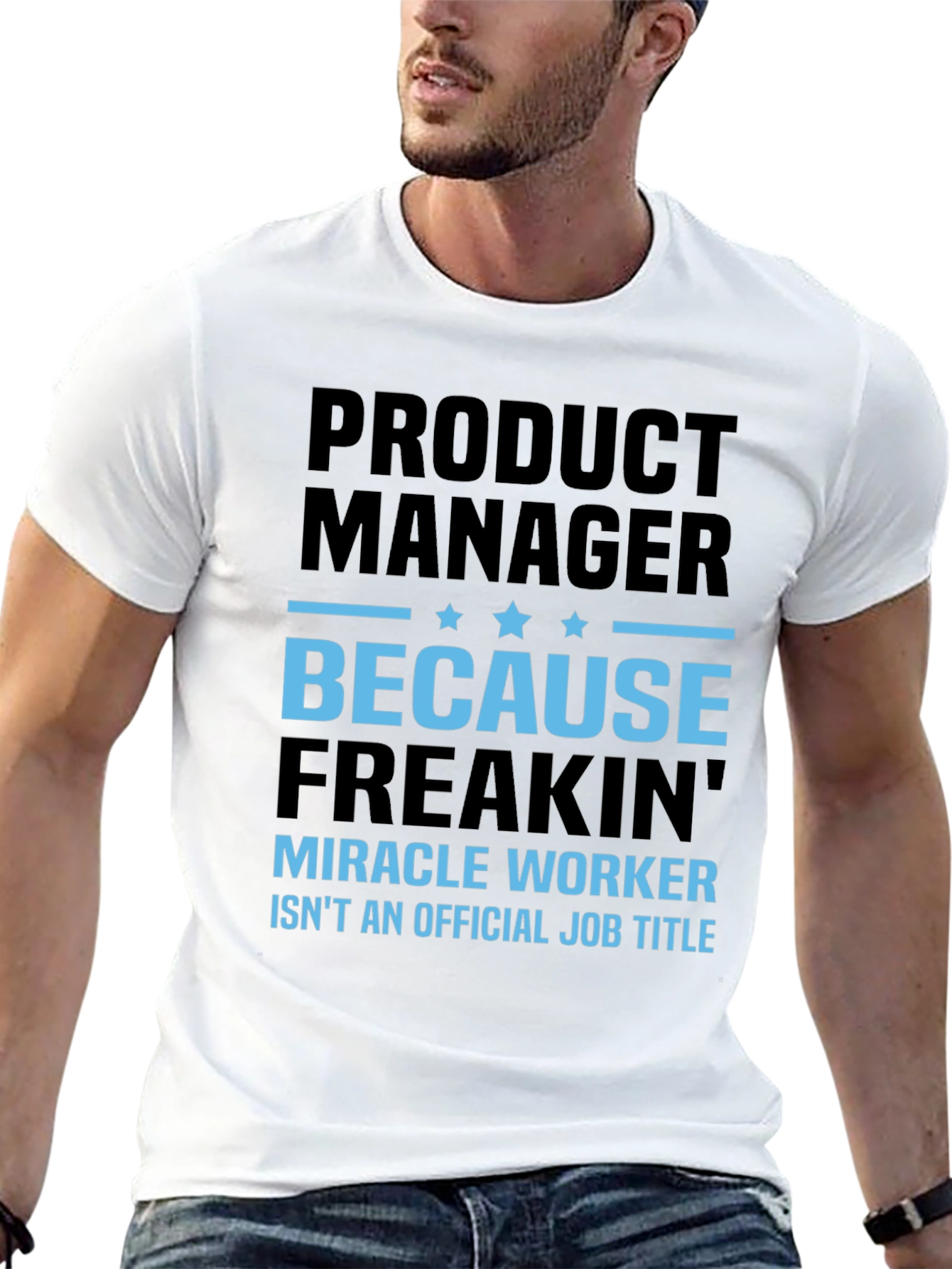 Product Manager T-Shirt - Miracle Worker Funny Tee