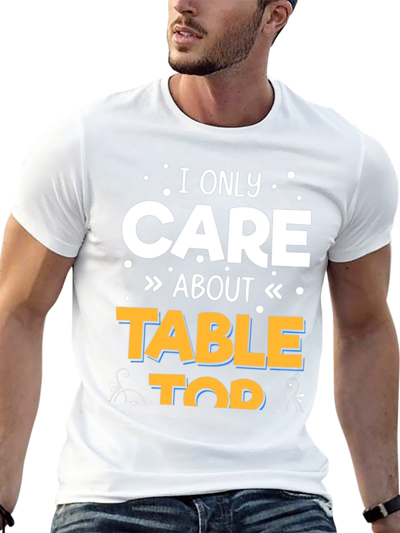 I Only Care About Tabletop T-Shirt