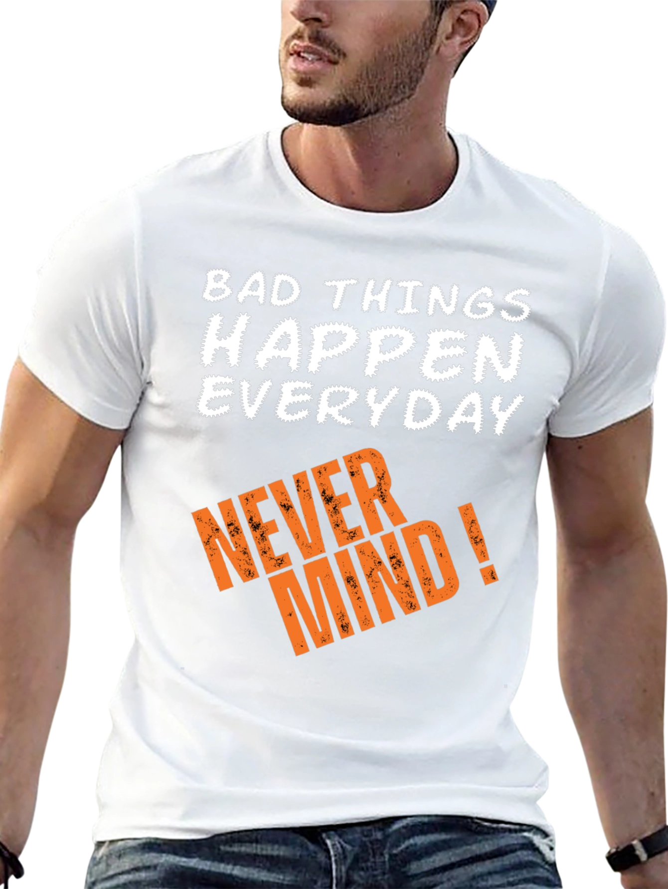 Bad Things Happen T-Shirt - Never Mind