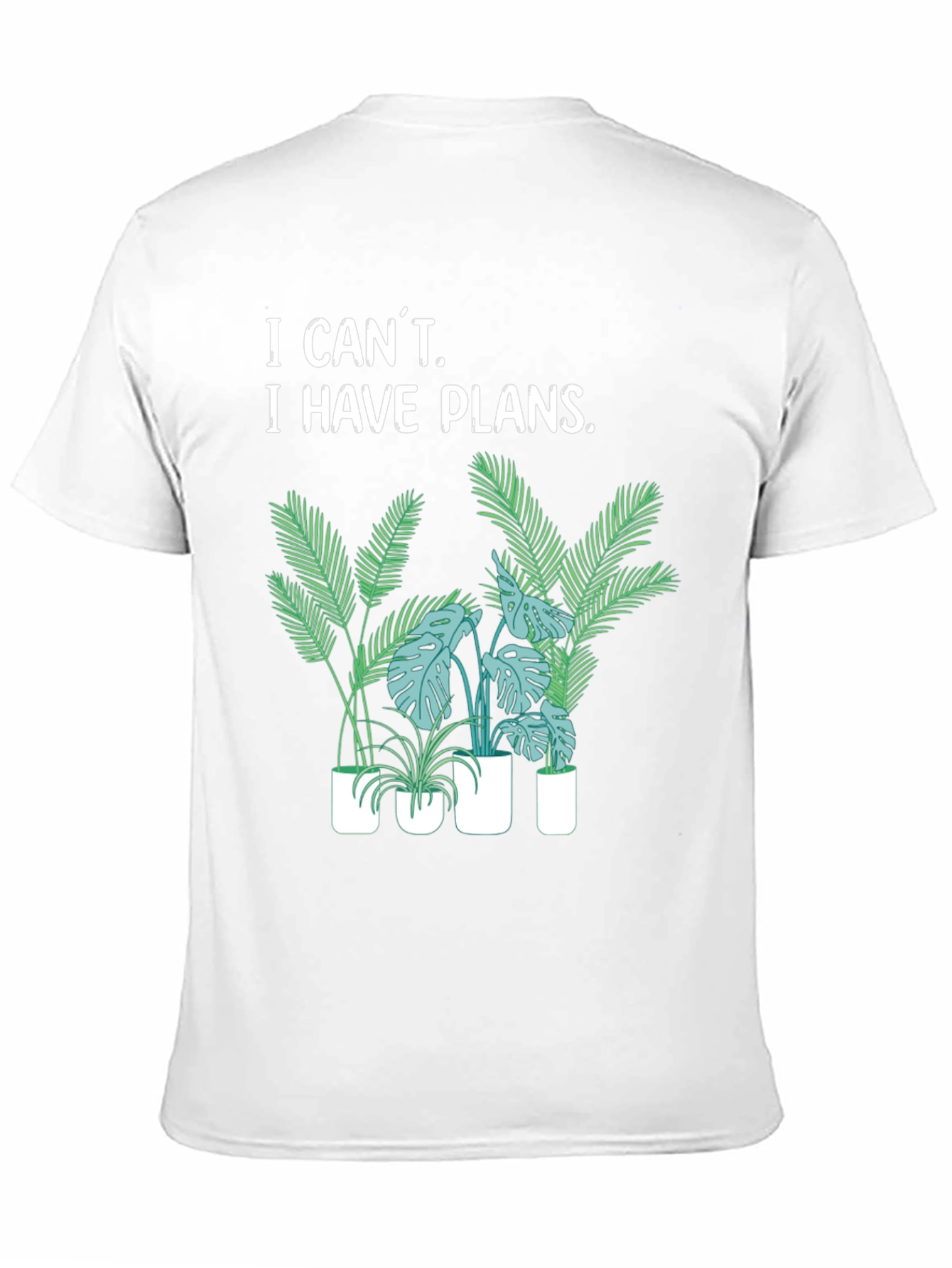I Cant I Have Plants T-Shirt