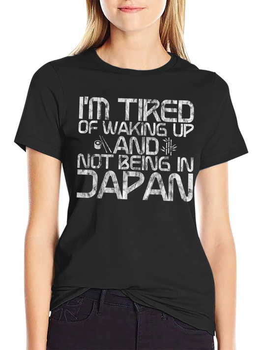 Funny Im Tired of Not Being In Japan Black T-Shirt