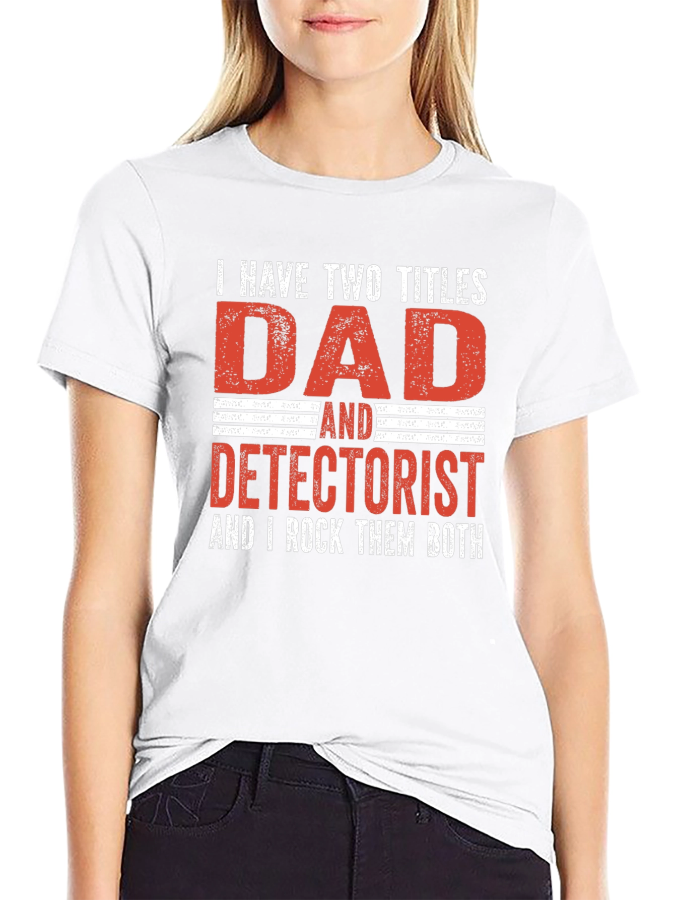 Dad Detectorist T-Shirt: I Rock Them Both!